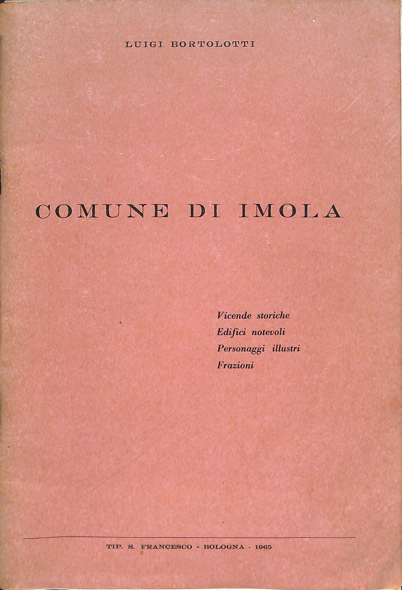 Comune di Imola : vicende storiche, edifici notevoli, personaggi illustri, …