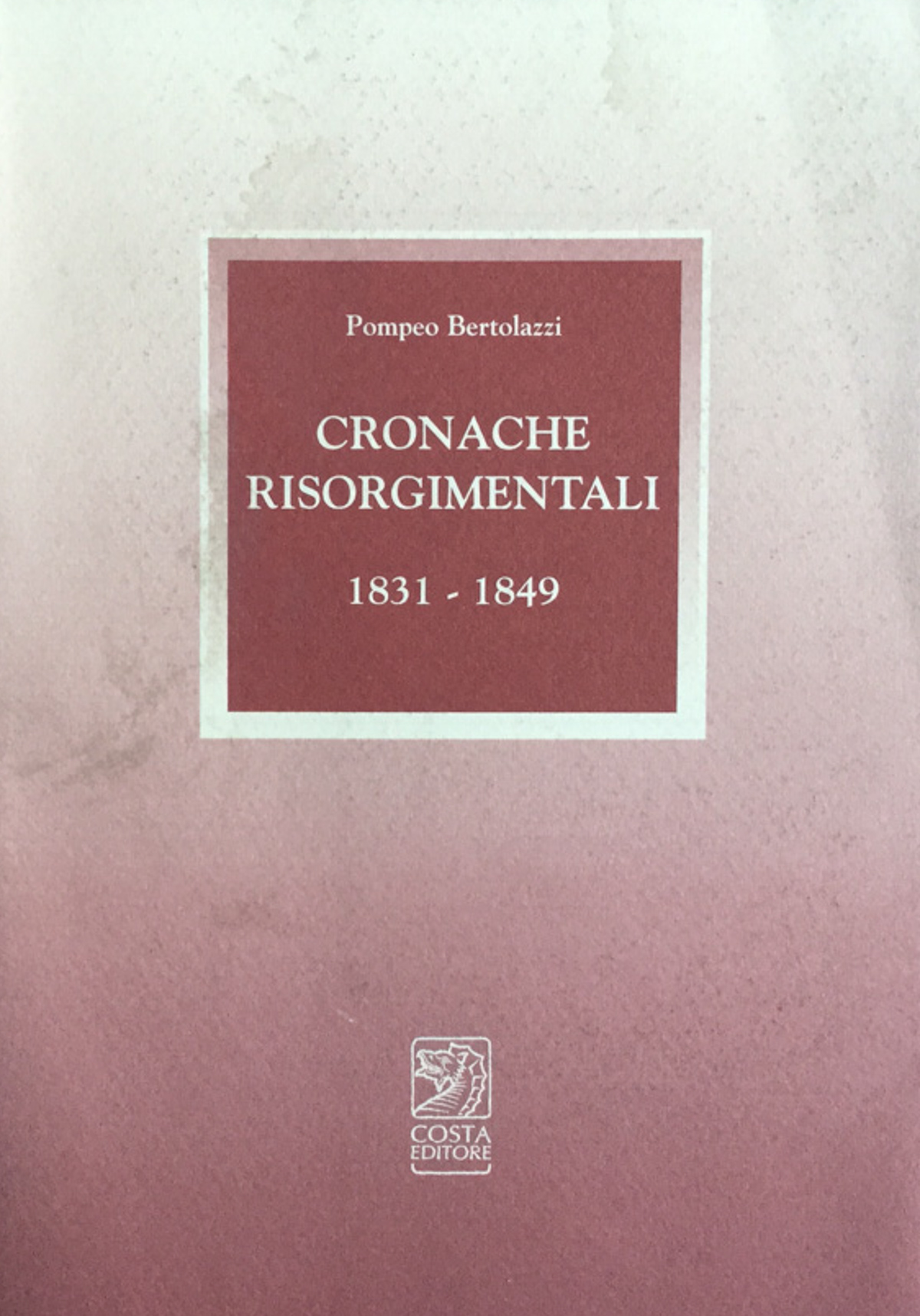 Cronache risorgimentali 1831 - 1849