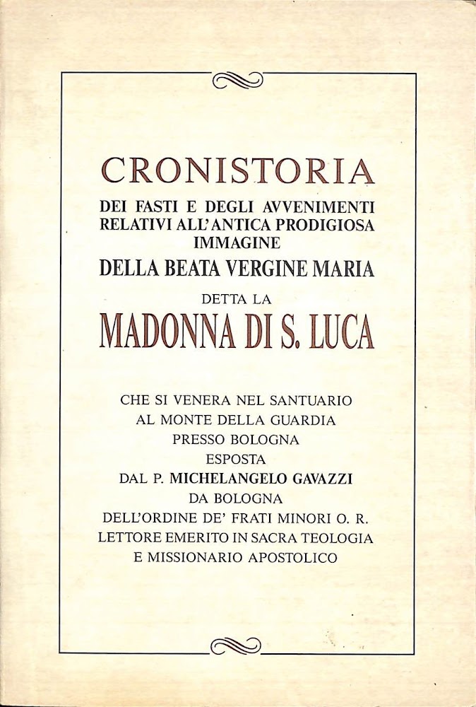 Cronistoria dei fasti e degli avvenimenti relativi all'antica prodigiosa immagine …