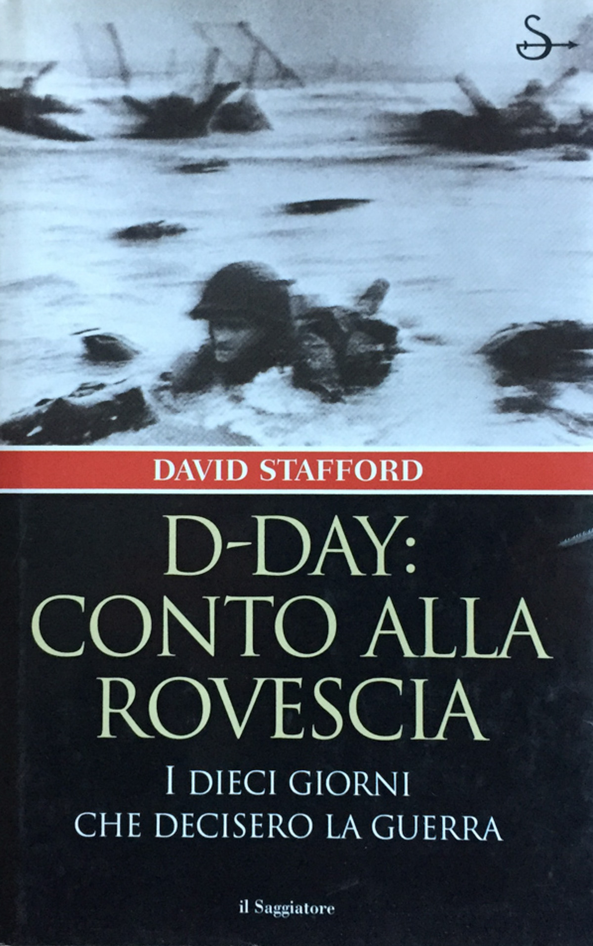 D-Day: conto alla rovescia. I dieci giorni che decisero la …