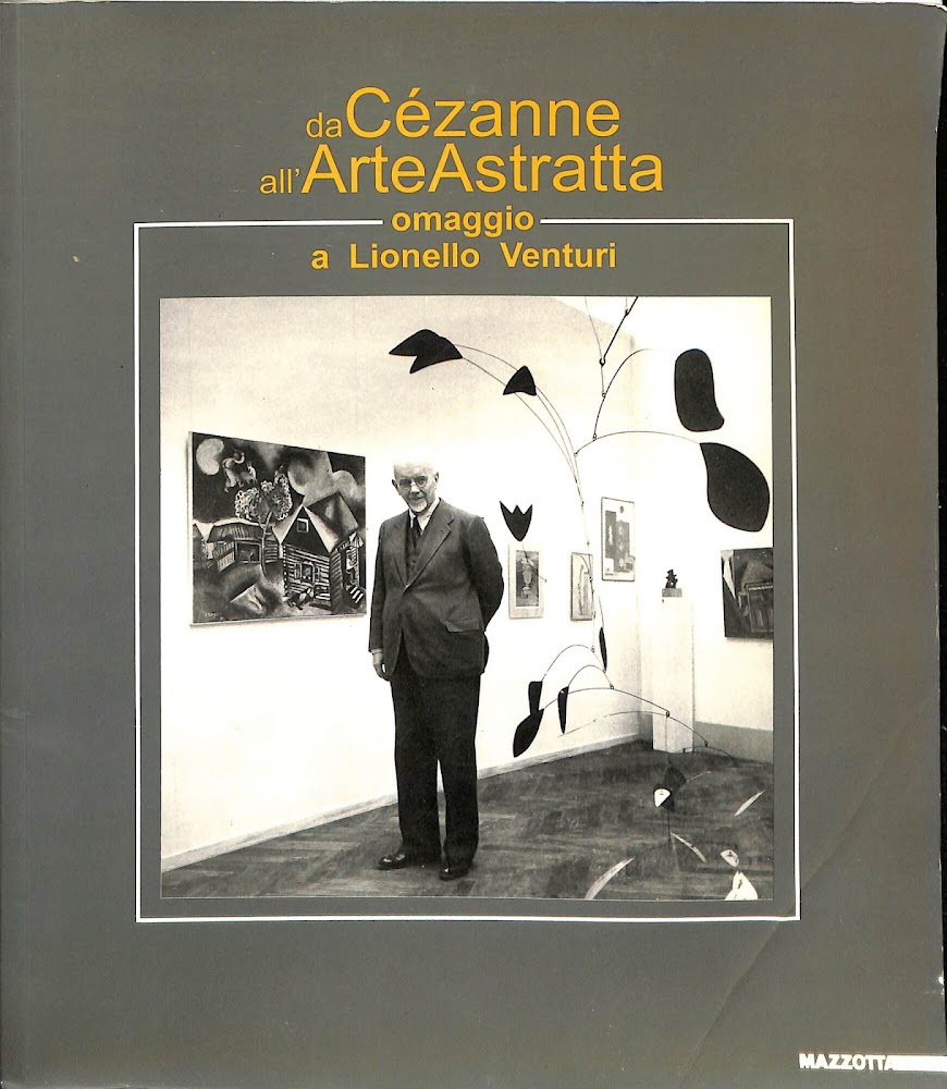 Da Cézanne all'Arte Astratta : omaggio a Lionello Venturi