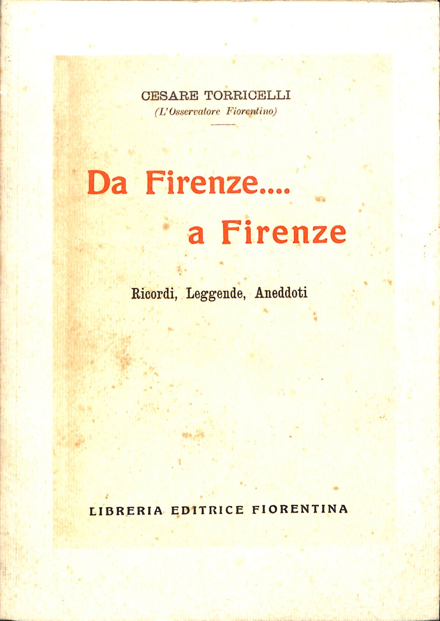 Da Firenze...a Firenze : ricordi, leggende, aneddoti