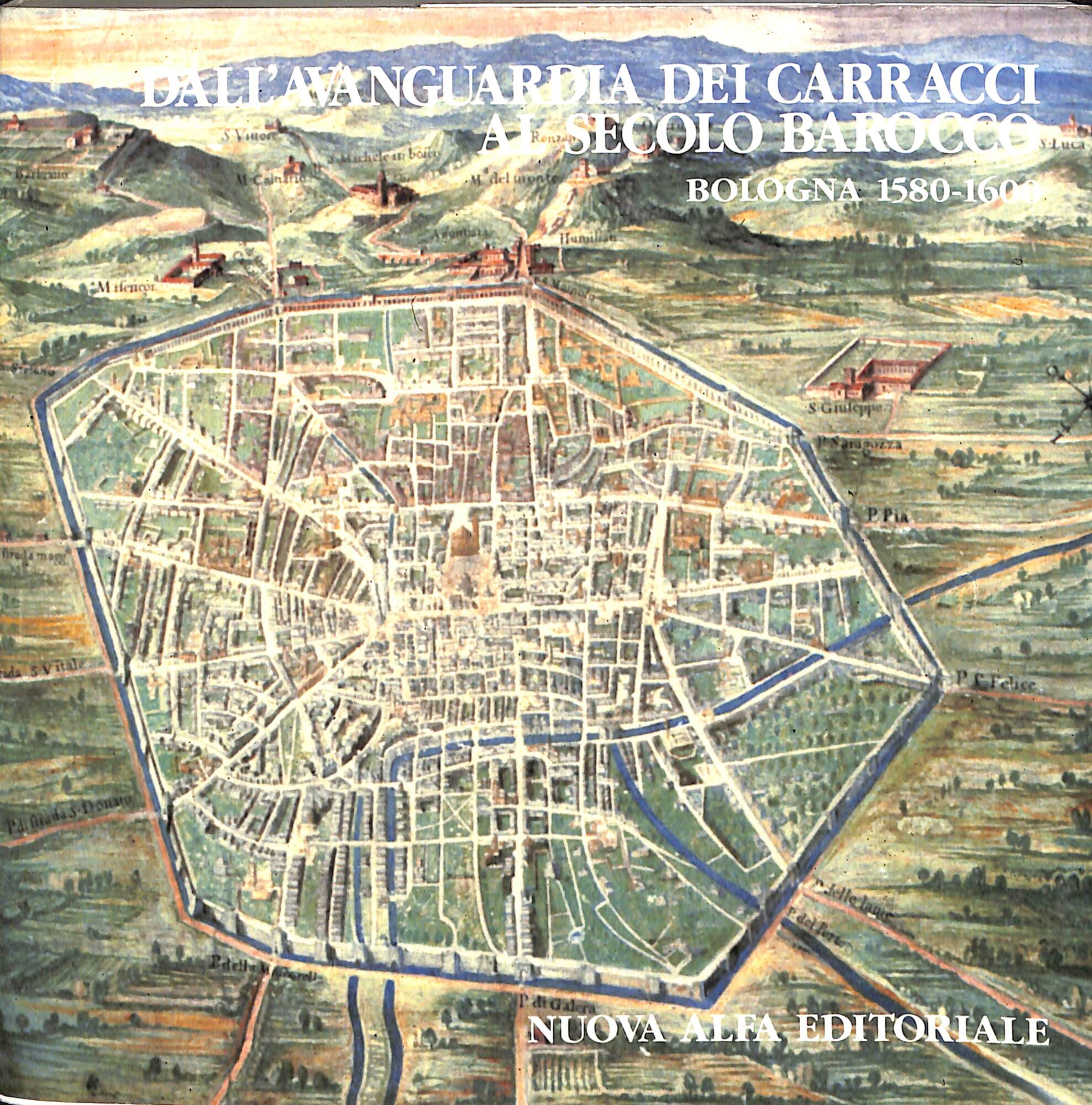 Dall'avanguardia dei Carracci al secolo barocco : Bologna 1580-1600