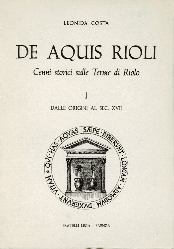 De aquis Rioli. Cenni storici sulle Terme di Riolo. I …