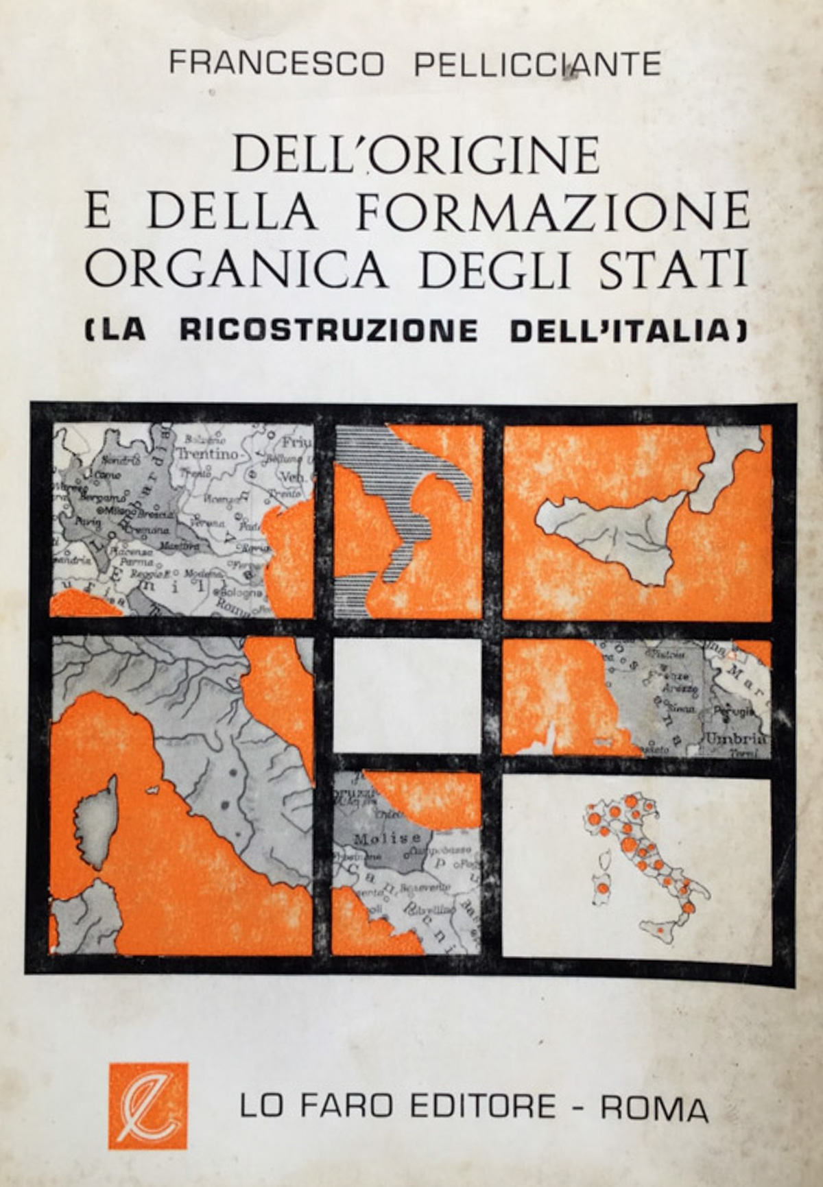 Dell'origine e della formazione organica degli stati. La ricostruzione dell'Italia.