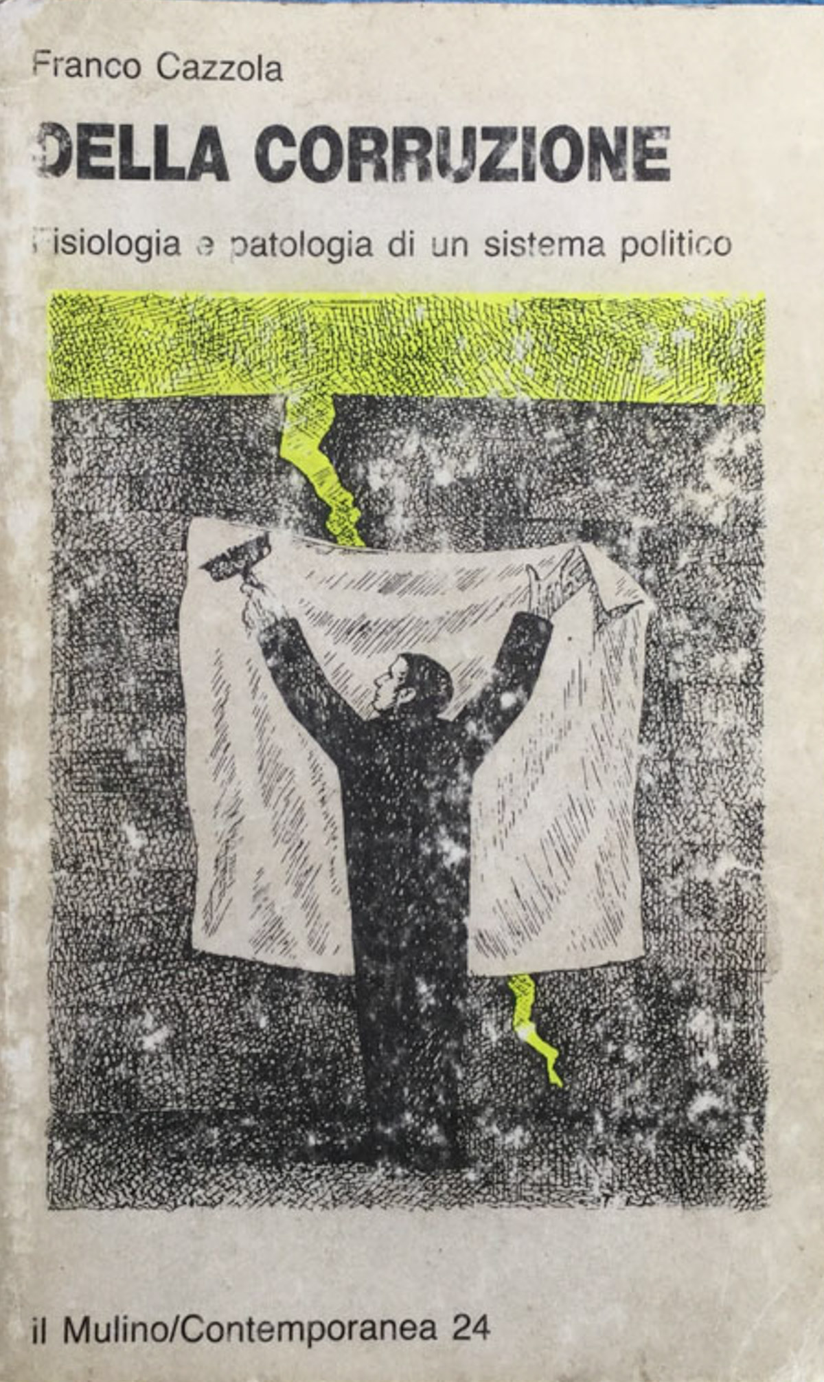 Della corruzione. Fisiologia e patologia di un sistema politico.