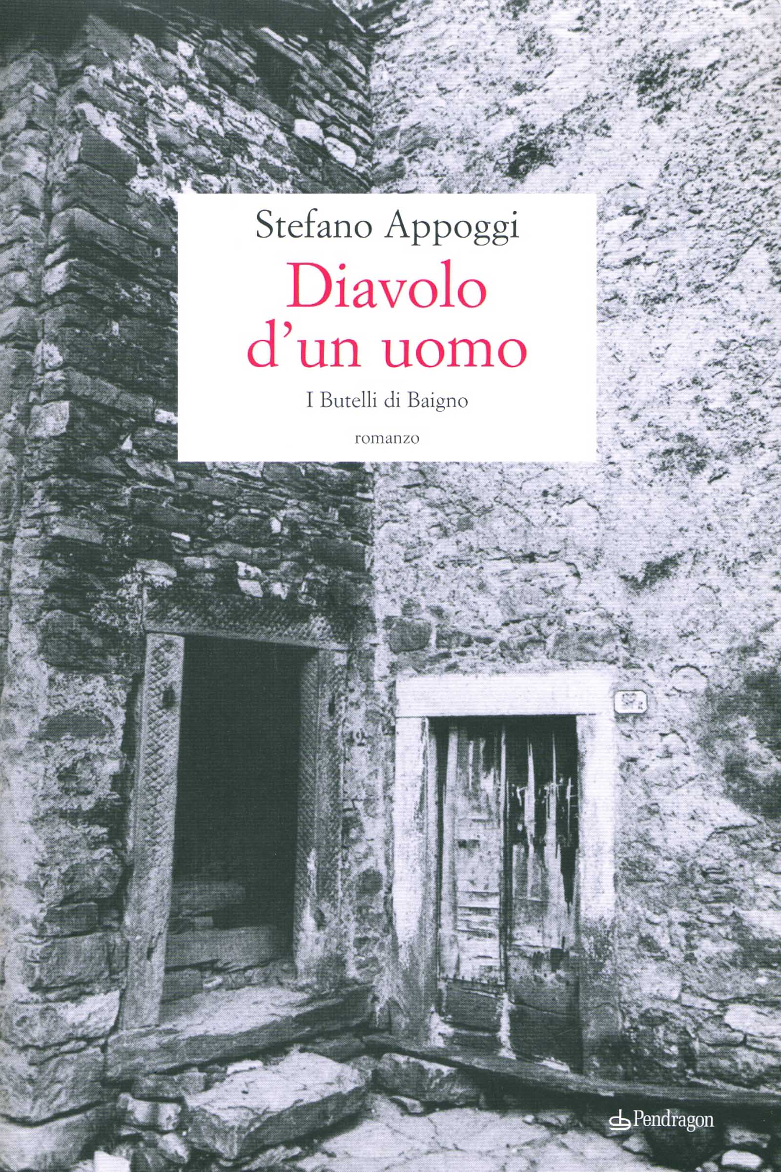 Diavolo d'un uomo. I Butelli di Baigno. Romanzo