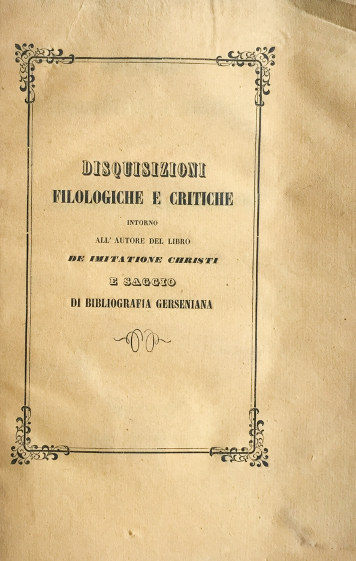 Disquisizioni filologiche e critiche intorno all'autore del saggio De imitatione …
