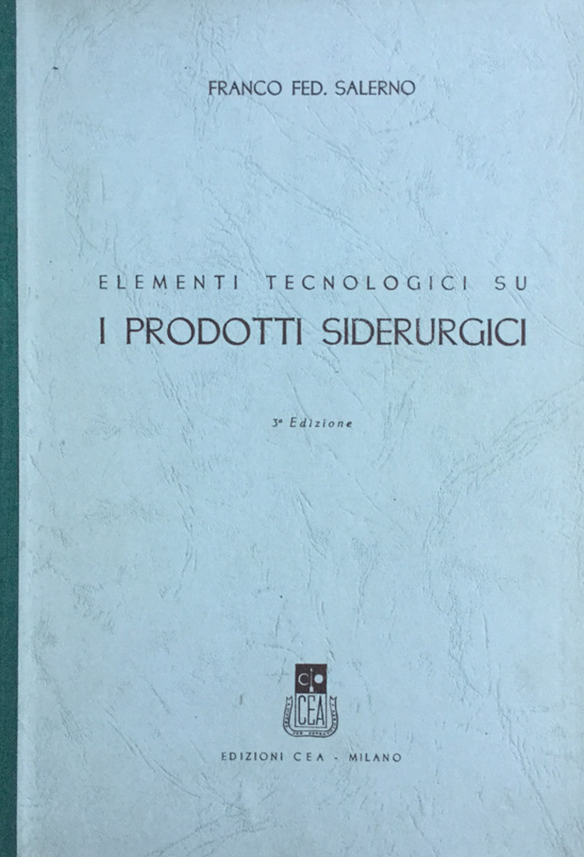 Elementi tecnologici su i prodotti siderurgici. Franco Salerno 1946