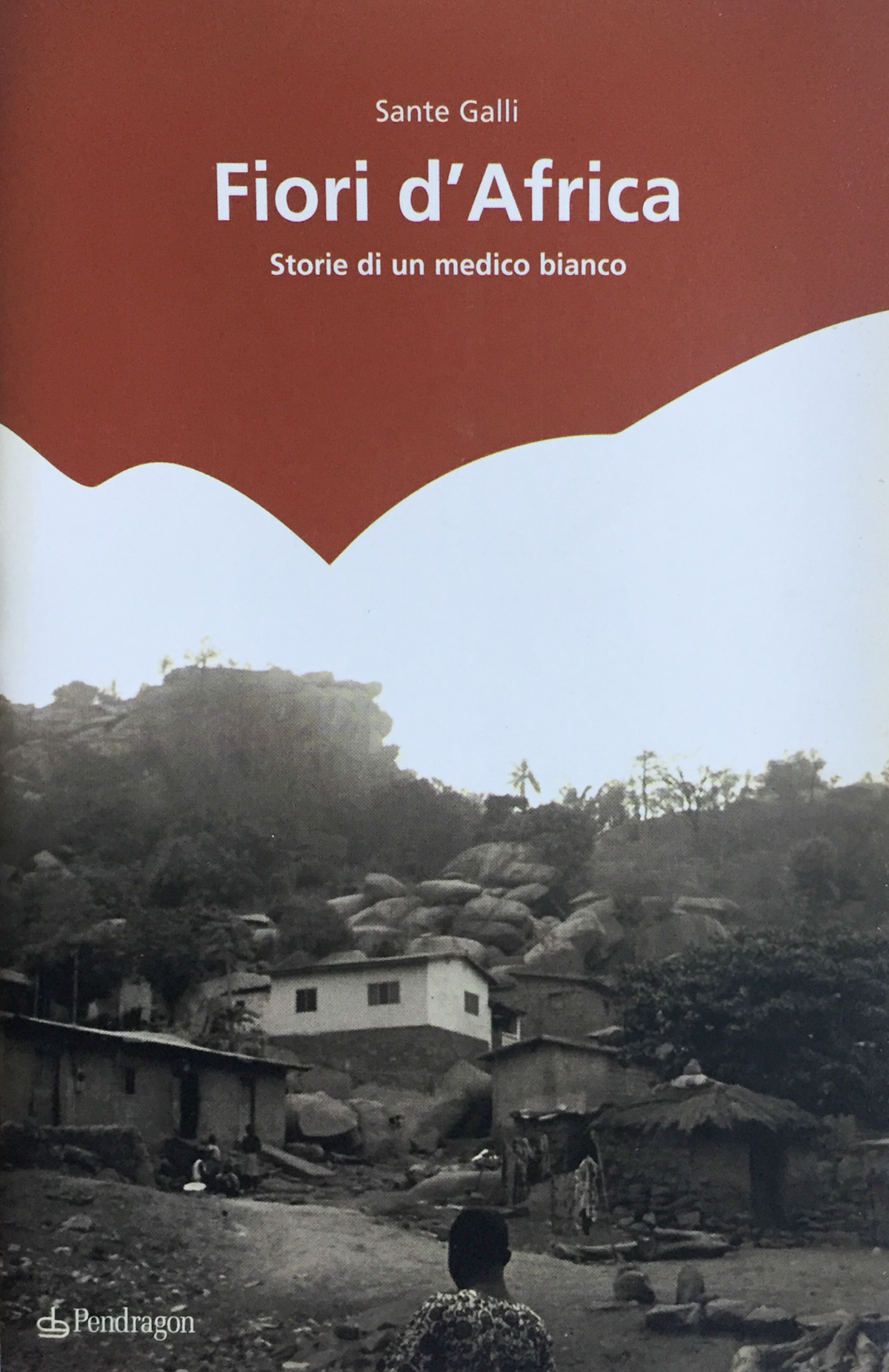 Fiori d'Africa. Storie di un medico bianco