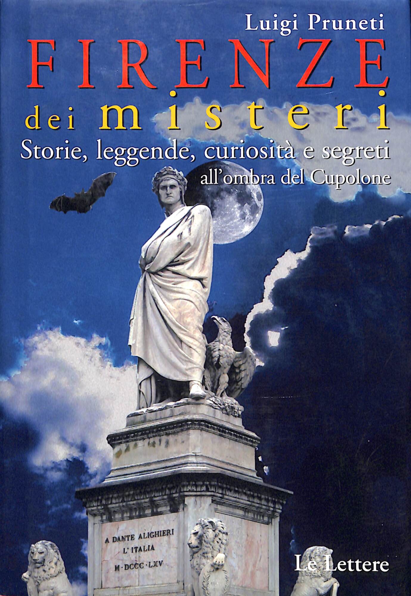 Firenze dei misteri : storie, leggende, curiosita e segreti all'ombra …