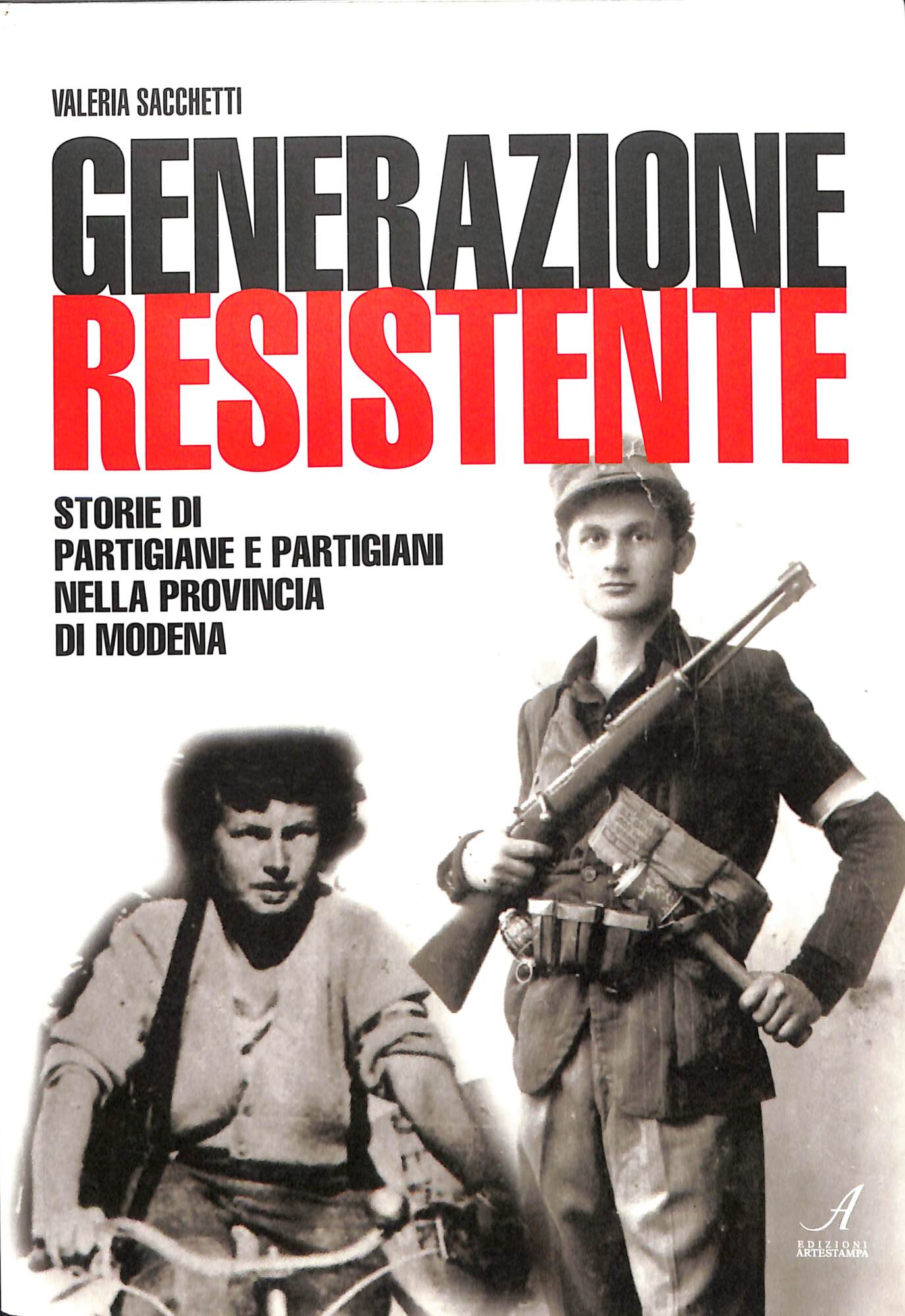 Generazione resistente : storie di partigiane e partigiani nella provincia …