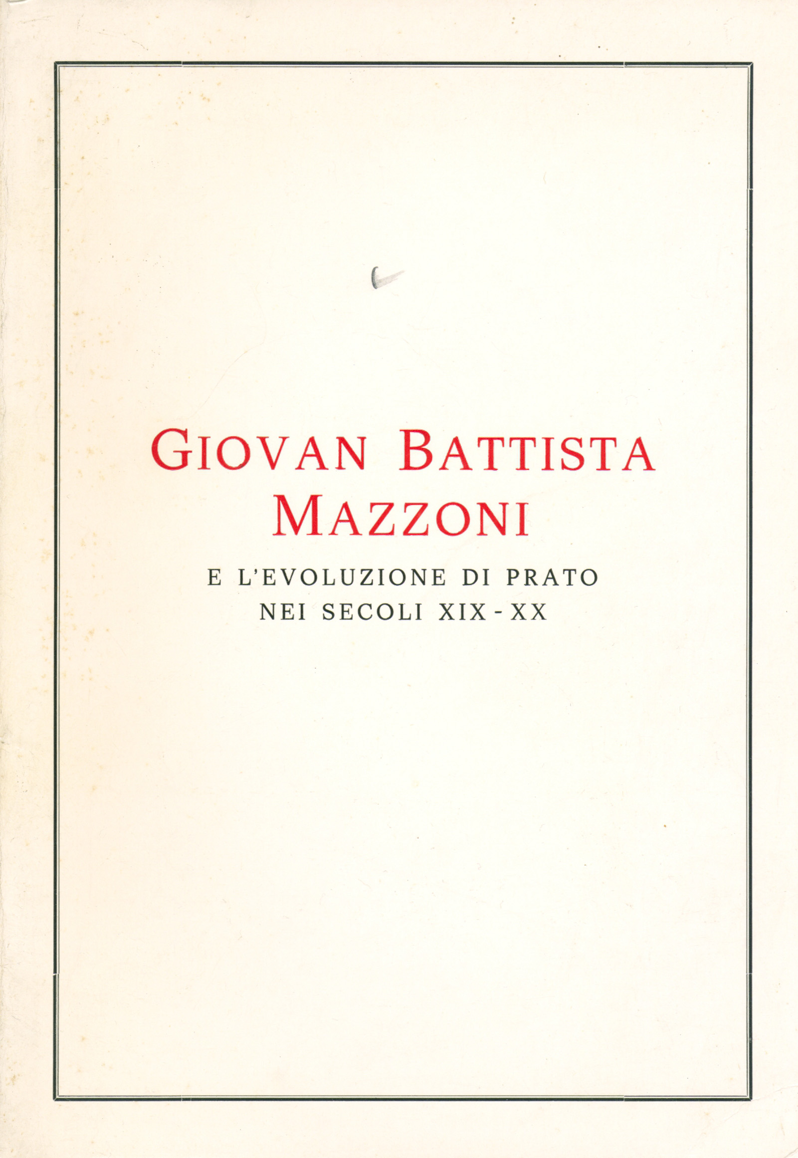 Giovan Battista Mazzoni e l'evoluzione di Prato nei secoli XIX-XX