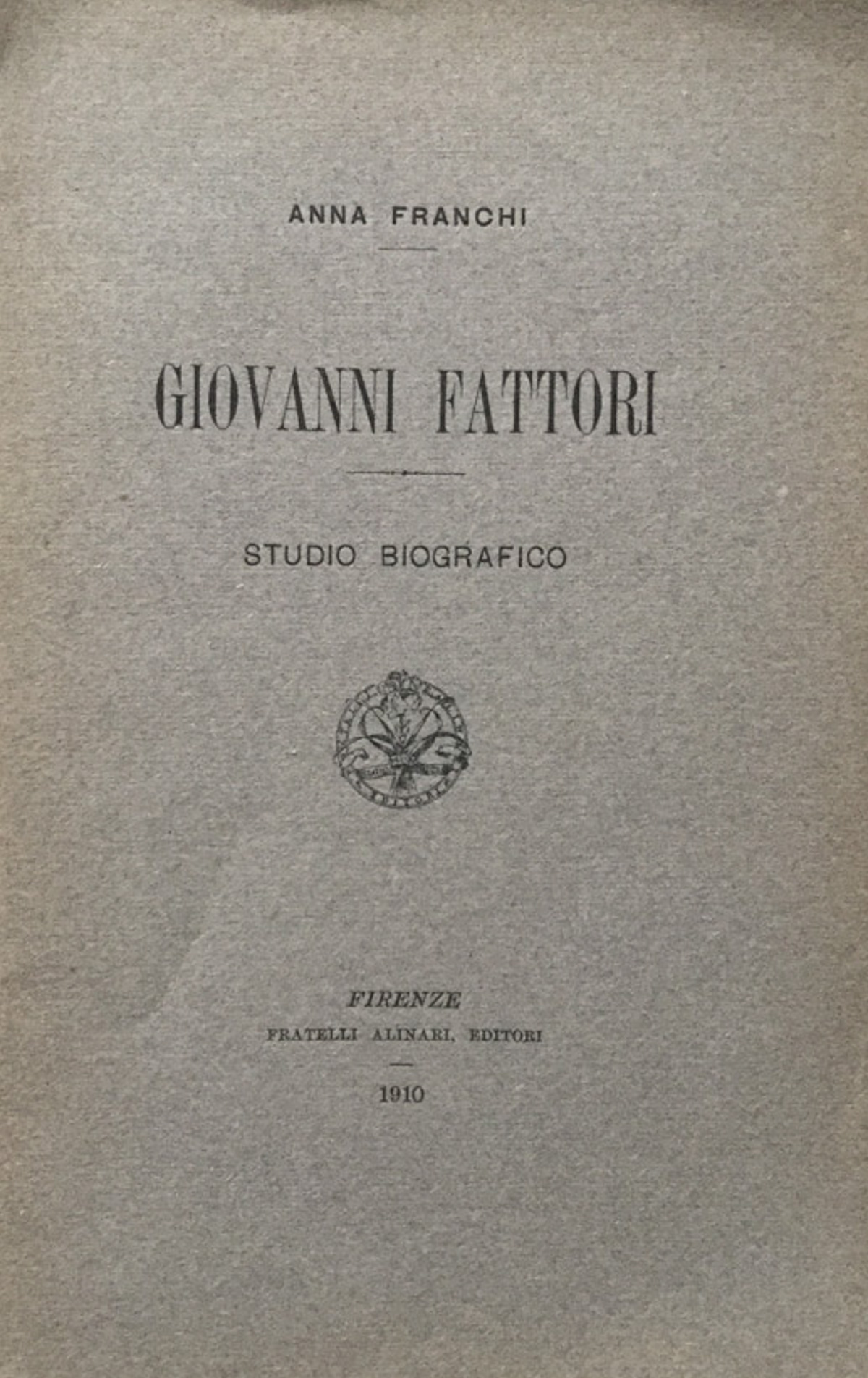 Giovanni Fattori. Studio biografico