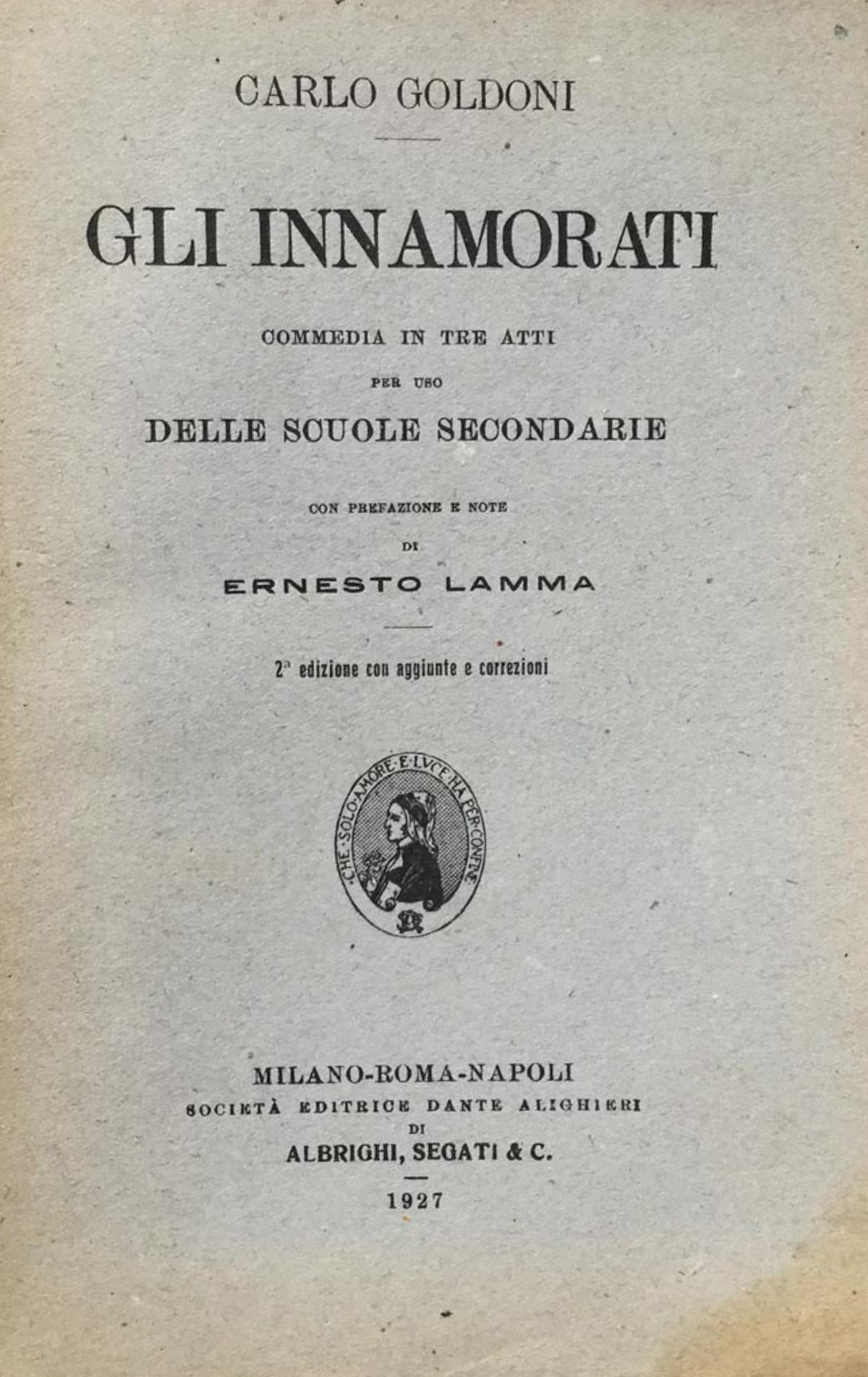 Gli innamorati. Commedia in tre atti per uso delle scuole …