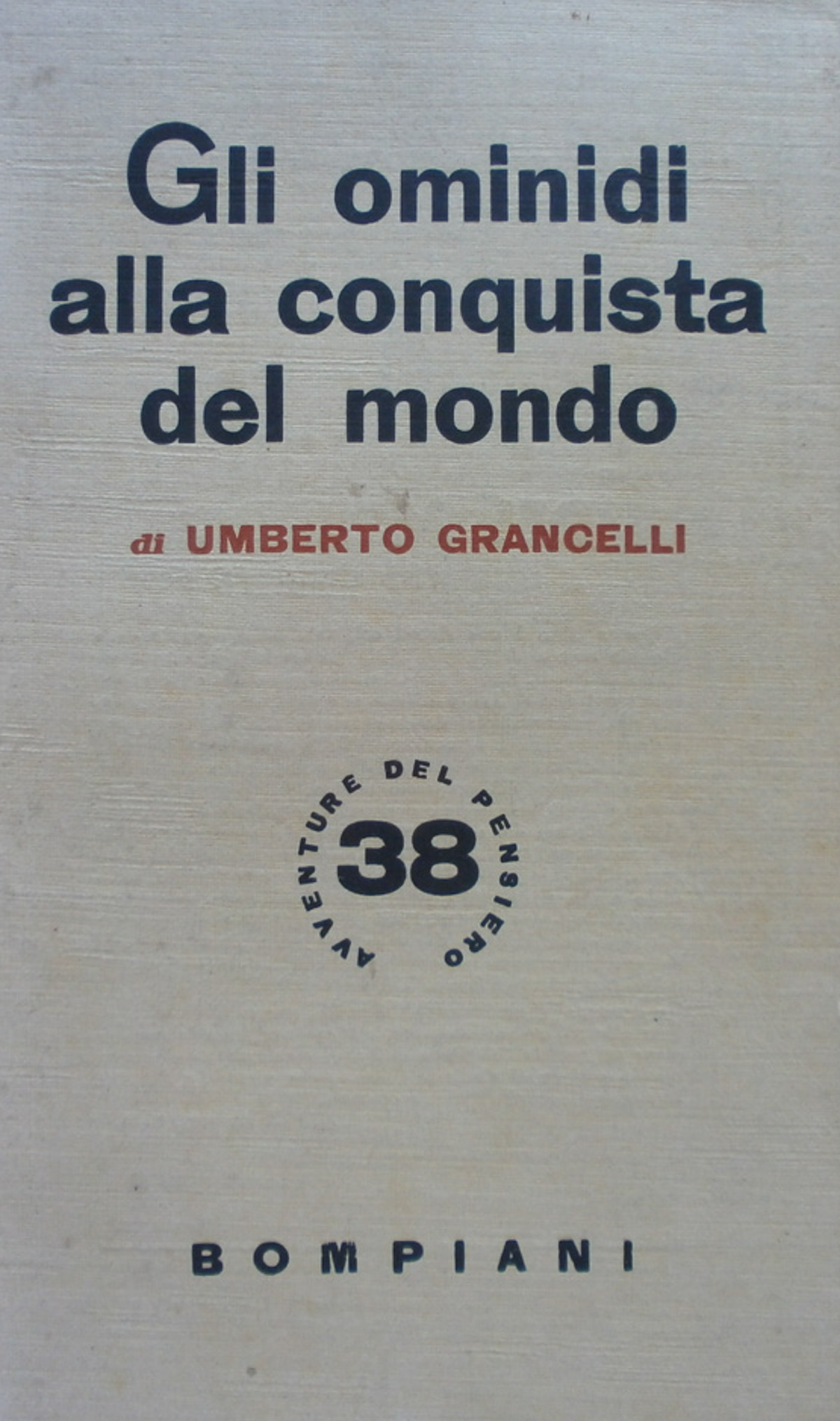 Gli ominidi alla conquista del mondo. Grancelli Bompiani 1943