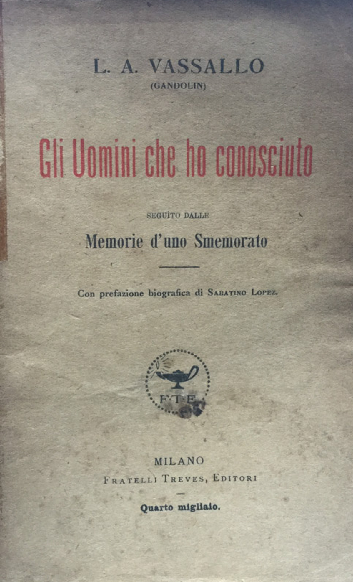 Gli uomini che ho conosciuto, seguito dalle Memorie d'uno Smemorato.