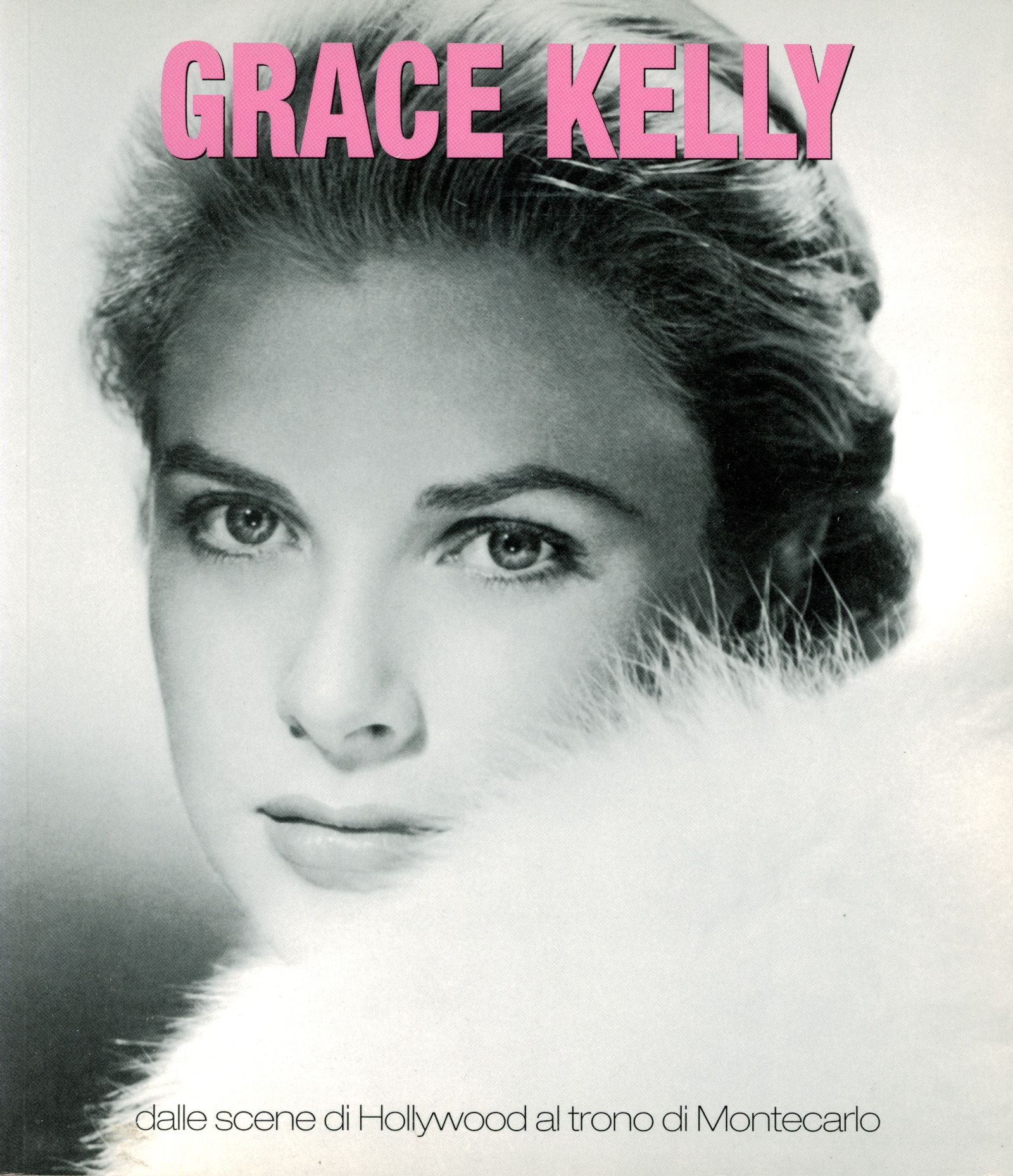 Grace Kelly : dalle scene di Hollywood al trono di …