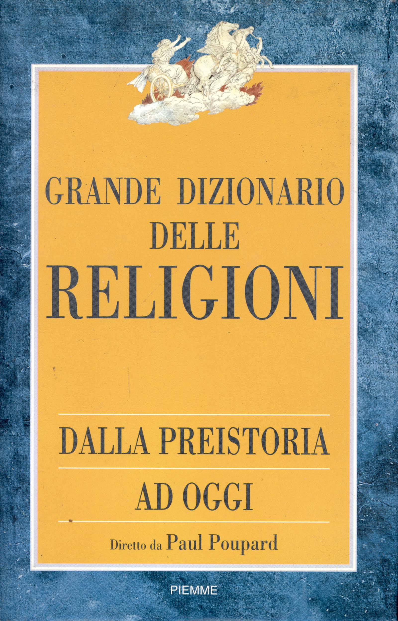 Grande dizionario delle religioni. Dalla preistoria ad oggi