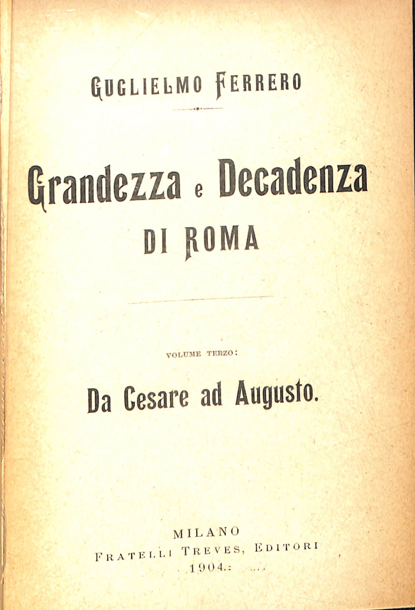 Grandezza e decadenza di Roma. Da Cesare ad Augusto, volume …