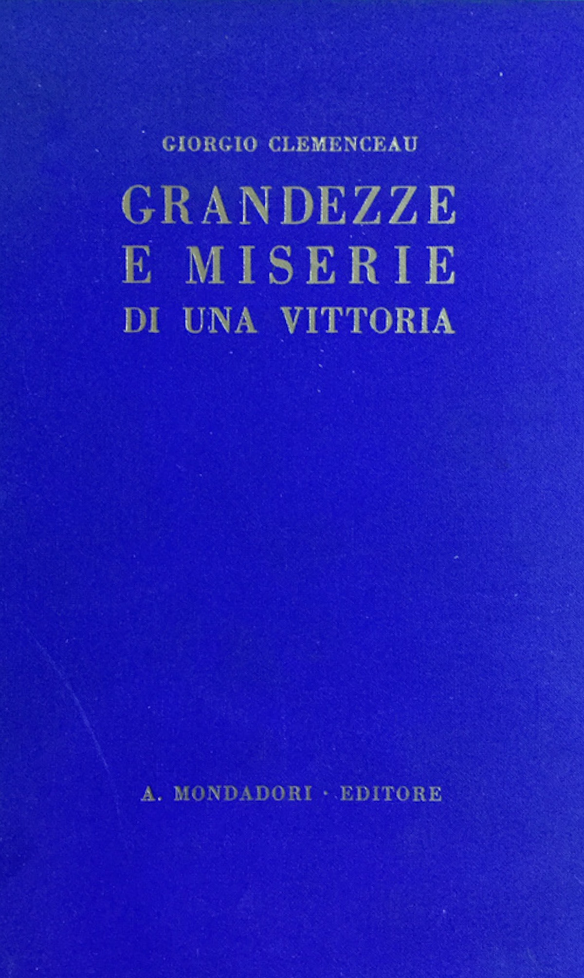Grandezze e miserie di una vittoria - Clemenceau 1930