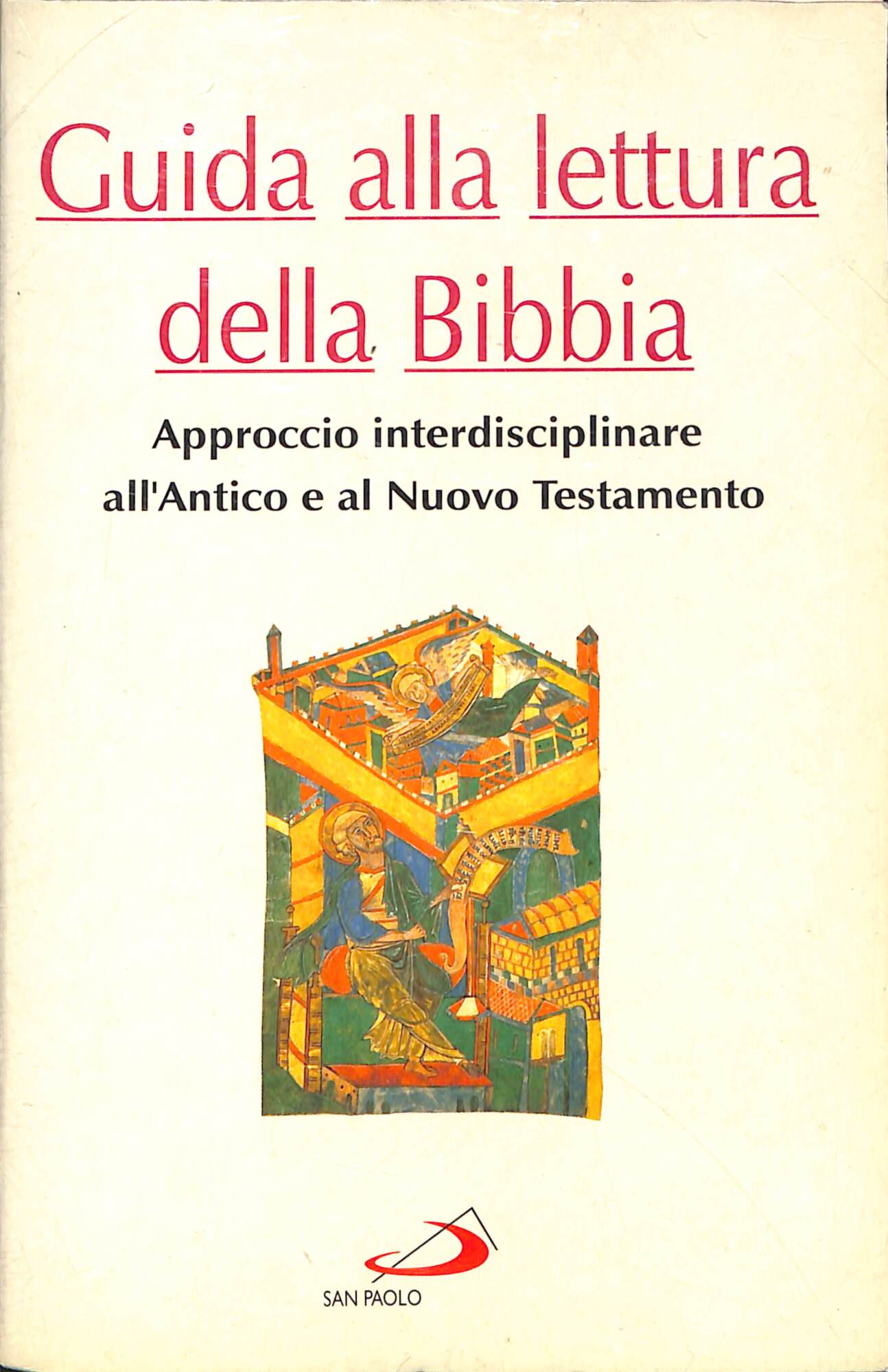 Guida alla lettura della Bibbia : approccio interdisciplinare all'Antico e …
