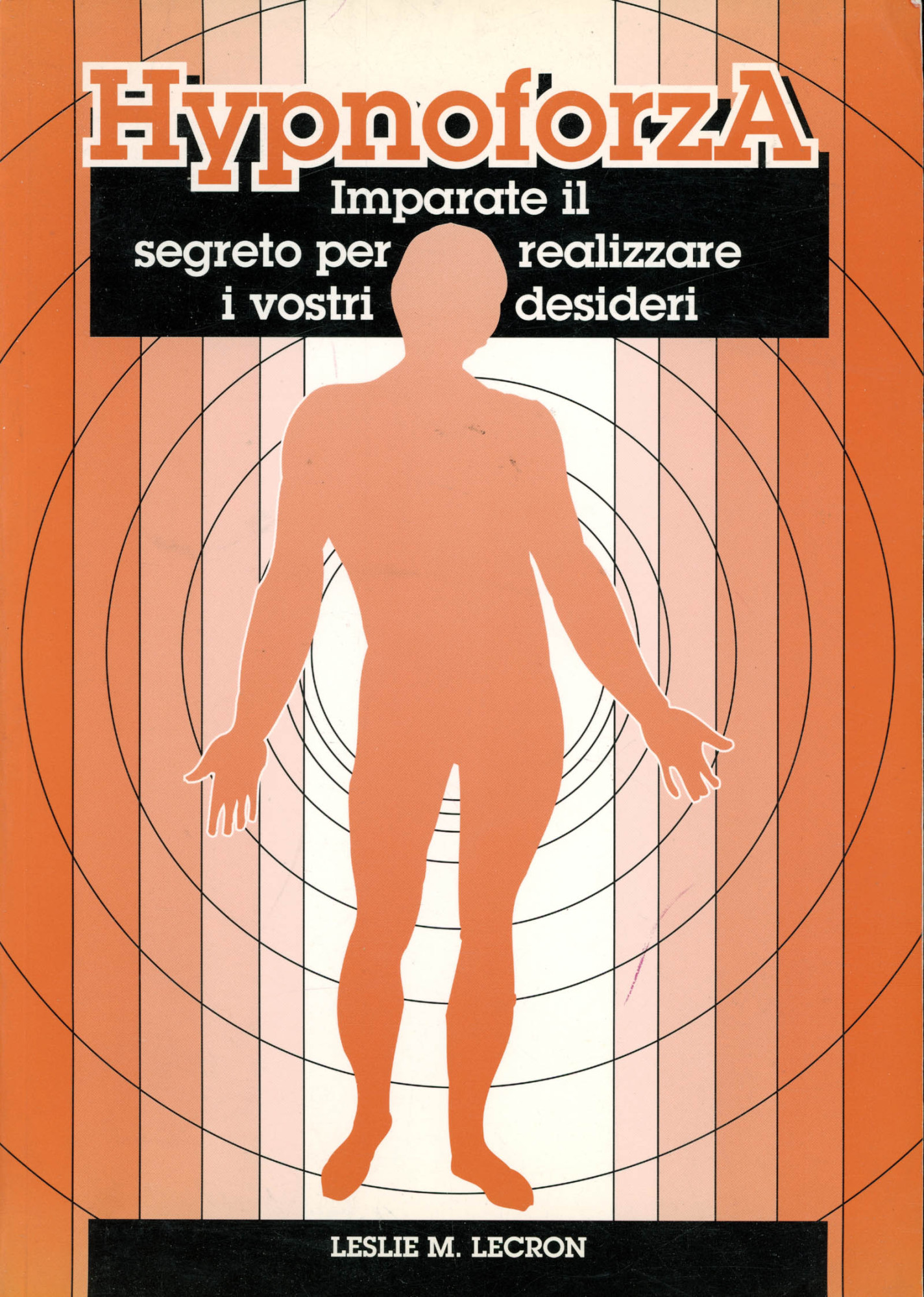 Hypnoforza : imparate il segreto per realizzare i vostri desideri