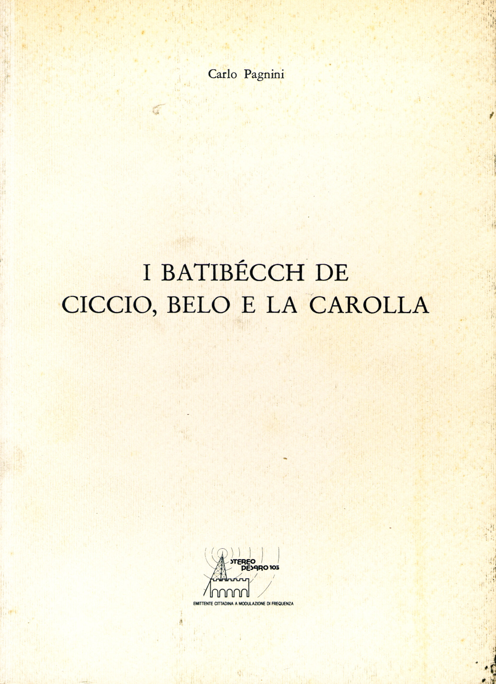 I batibecch de Ciccio, Belo e la Carolla