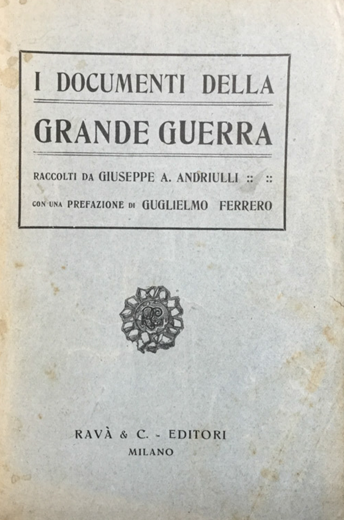 I documenti della grande guerra raccolti da Giuseppe A. Andriulli