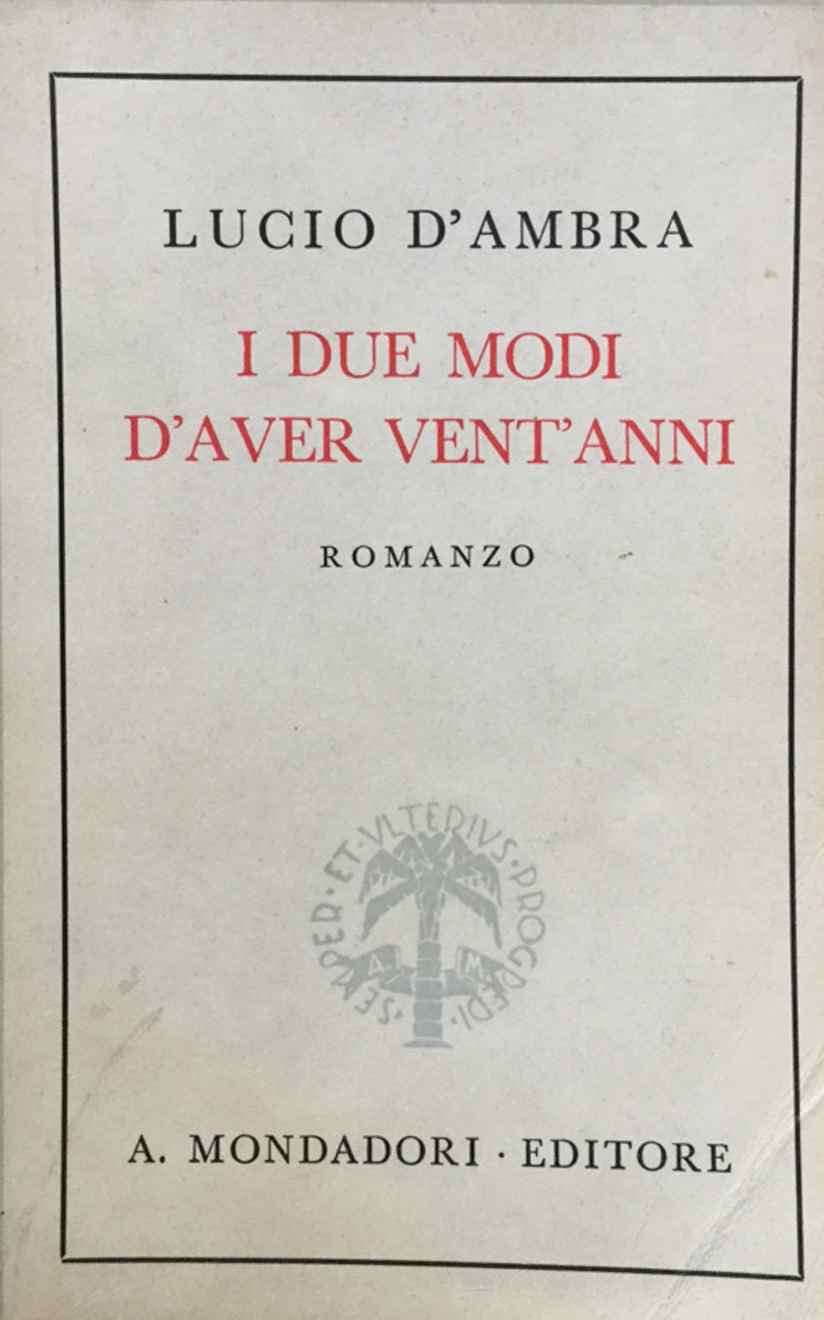 I due modi d'aver vent'anni. Romanzo