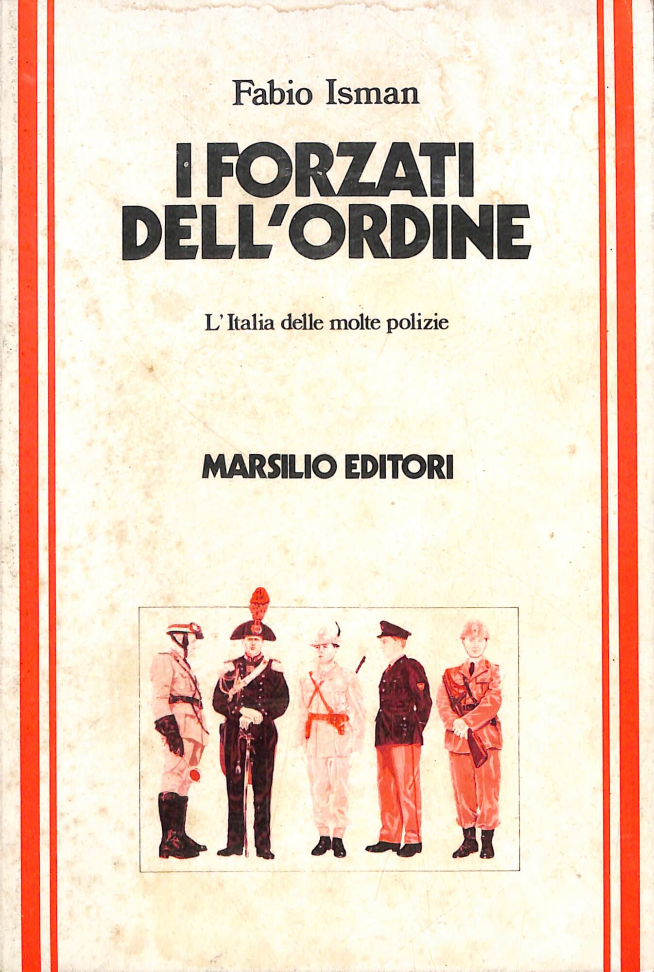 I forzati dell'ordine : l'Italia delle molte polizie