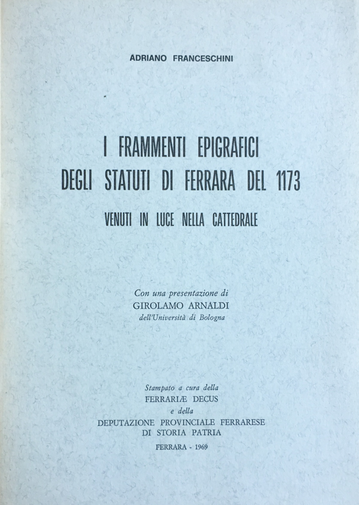 I frammenti epigrafici degli statuti di Ferrara del 1173 venuti …