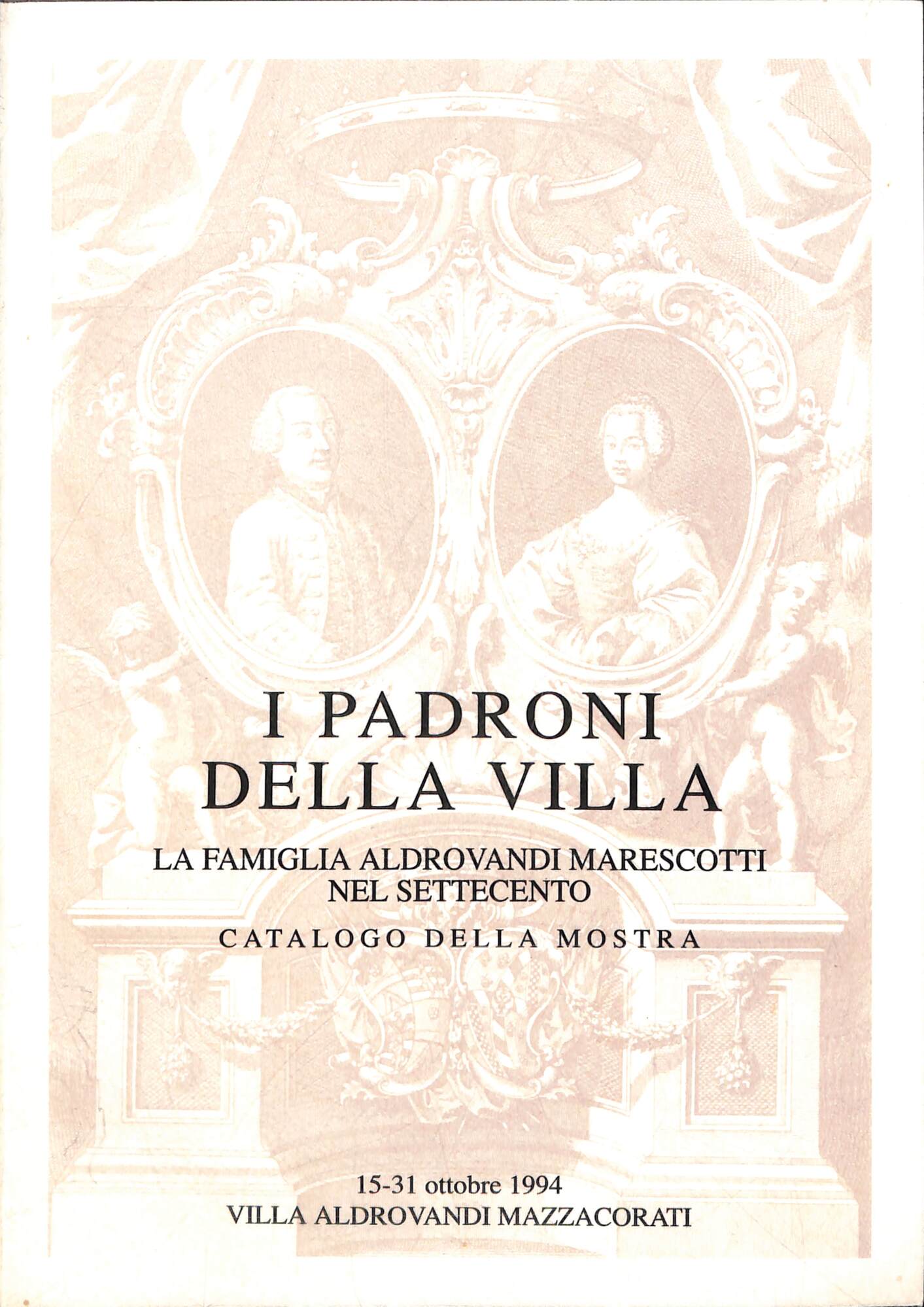 I padroni della villa: la famiglia Aldrovandi Marescotti nel settecento …