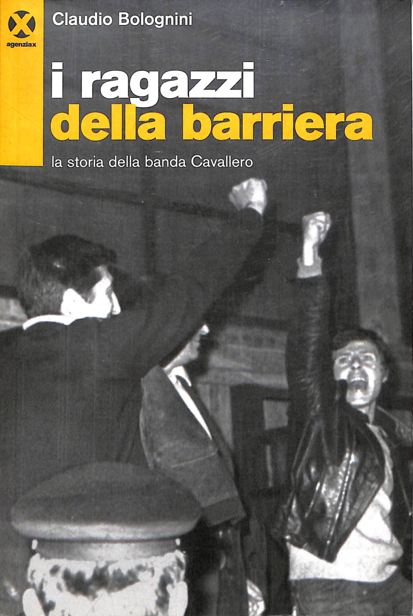 I ragazzi della barriera. La storia della banda Cavallero