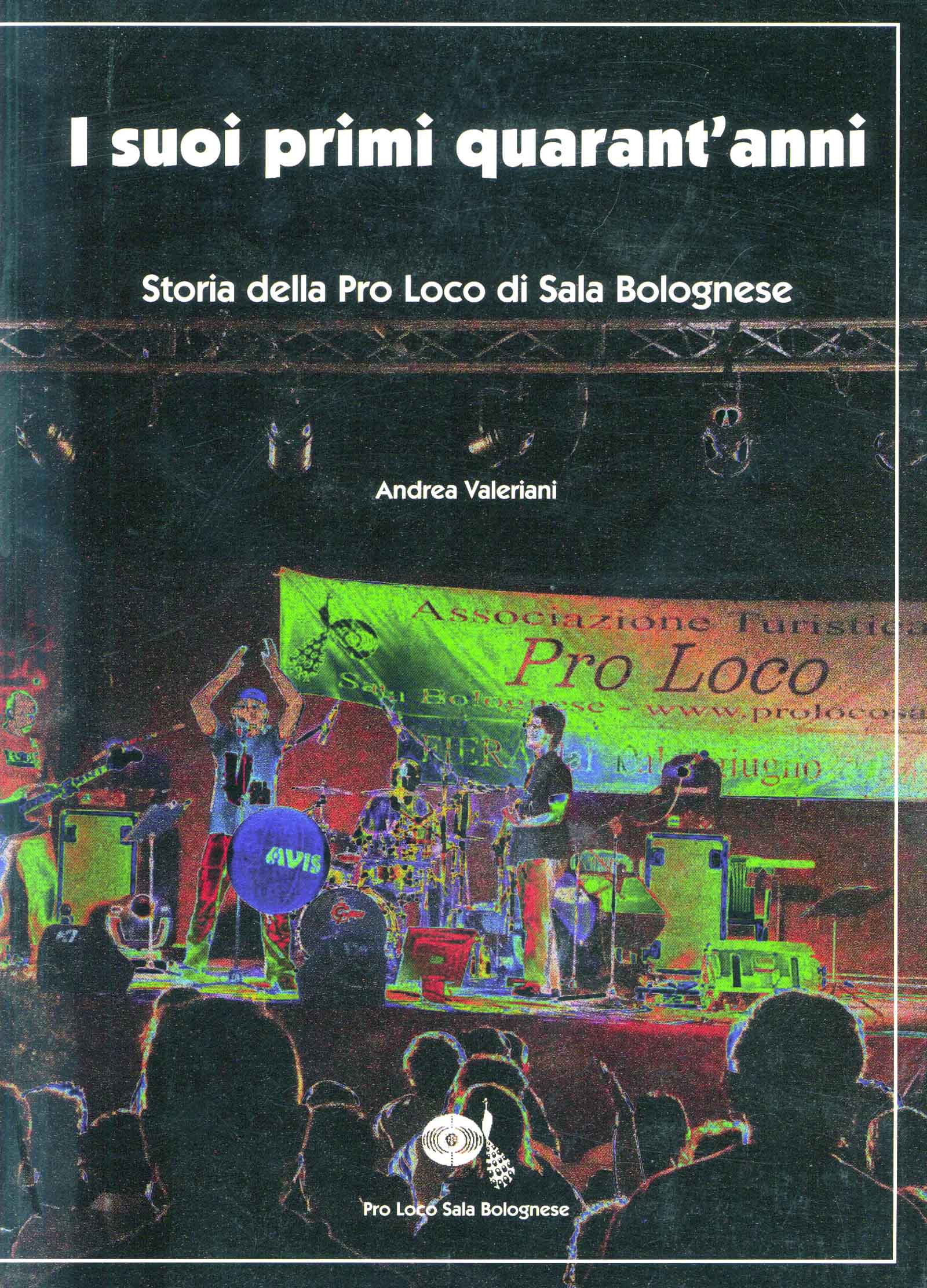I suoi primi quarant'anni. Storia della Pro Loco di Sala …