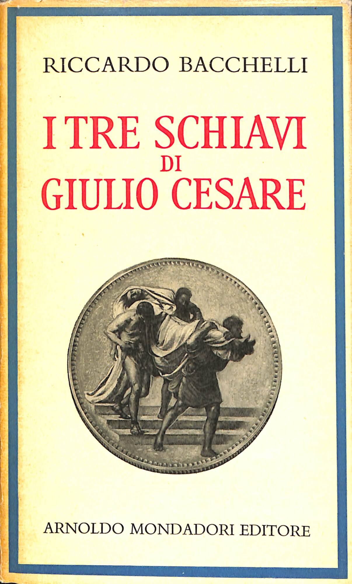 I tre schiavi di Giulio Cesare : romanzo storico