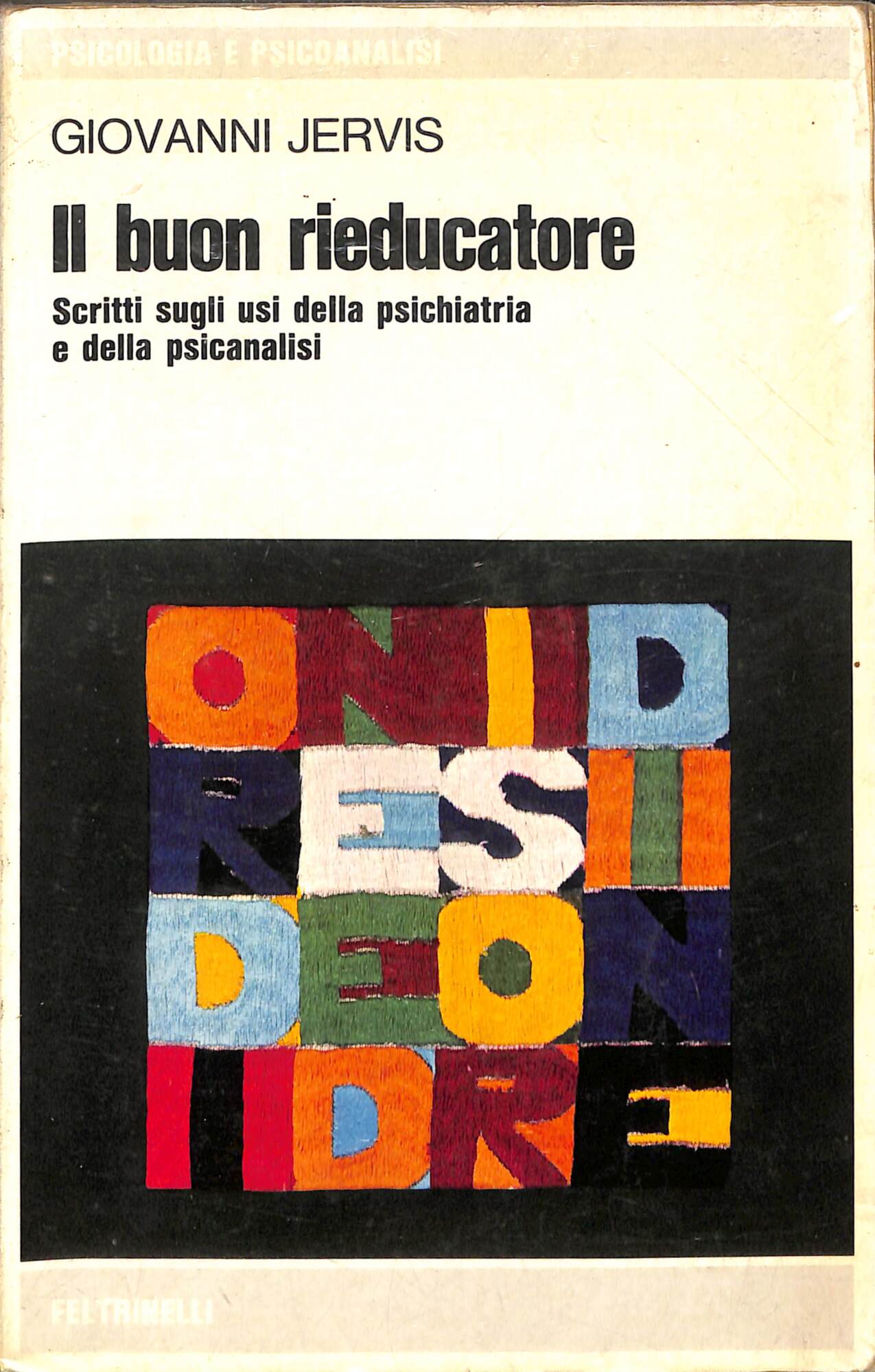 Il buon rieducatore : scritti sugli usi della psichiatria e …