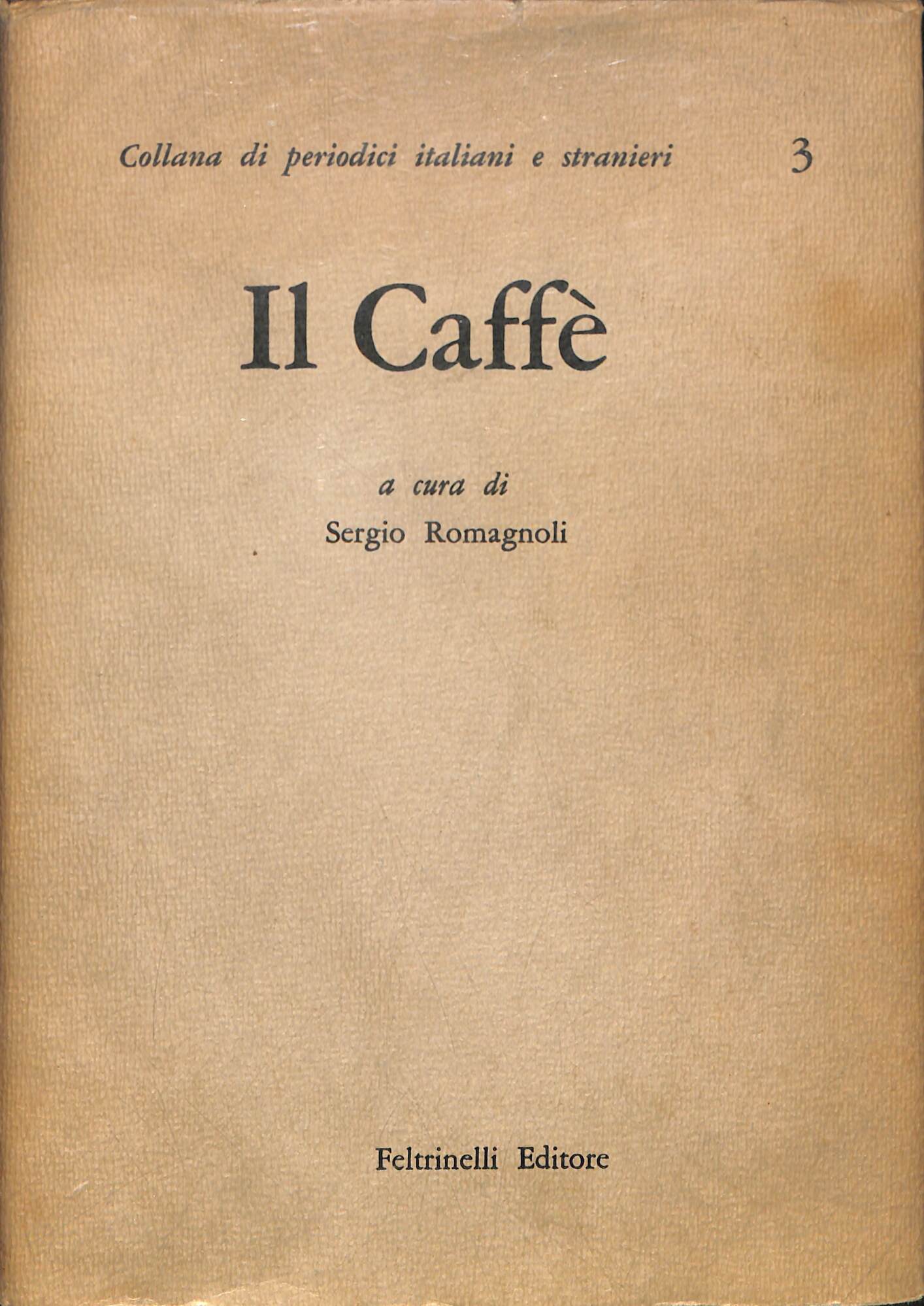 Il Caffè ossia Brevi e vari discorsi distribuiti in fogli …