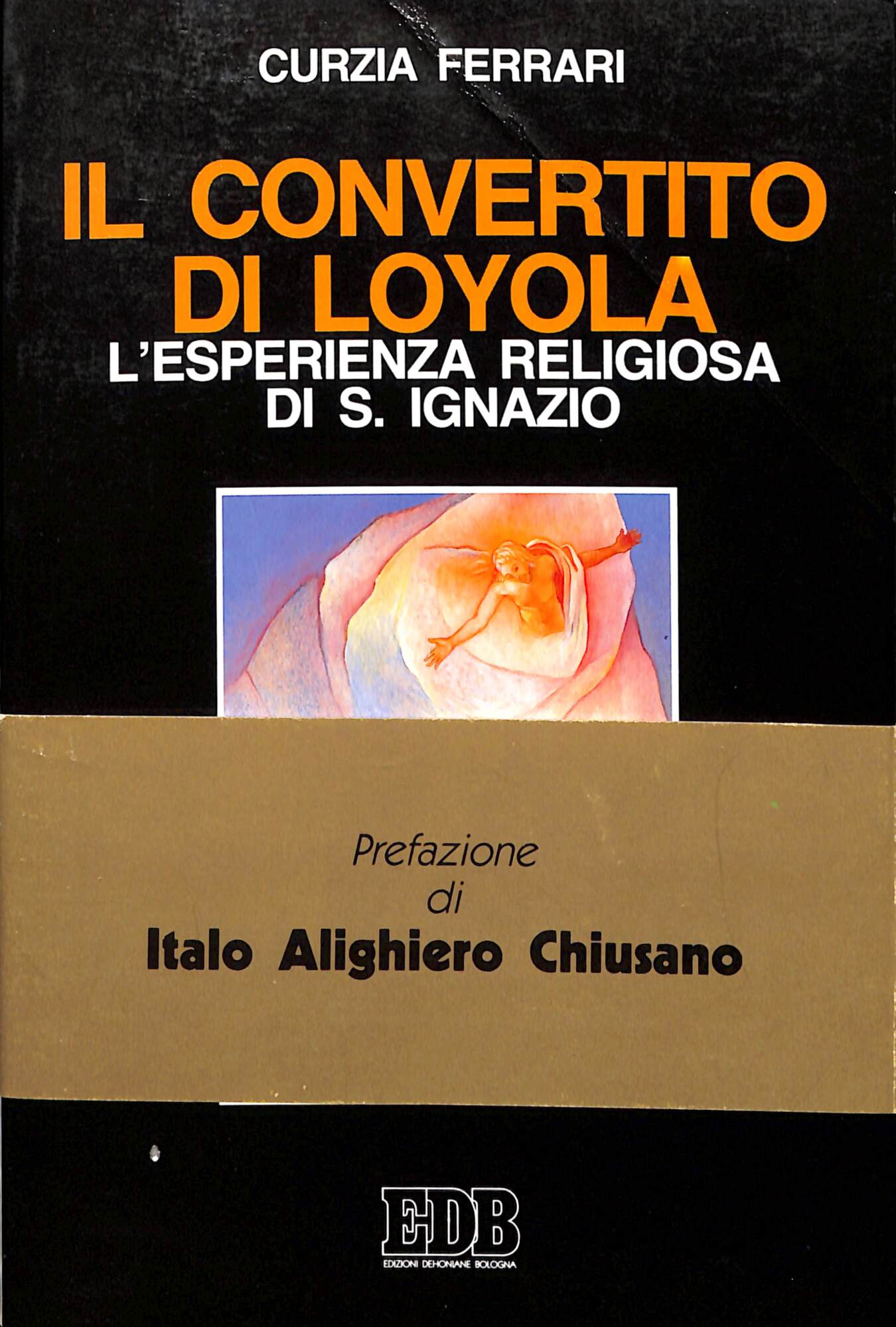 Il convertito di Loyola : l'esperienza religiosa di S. Ignazio