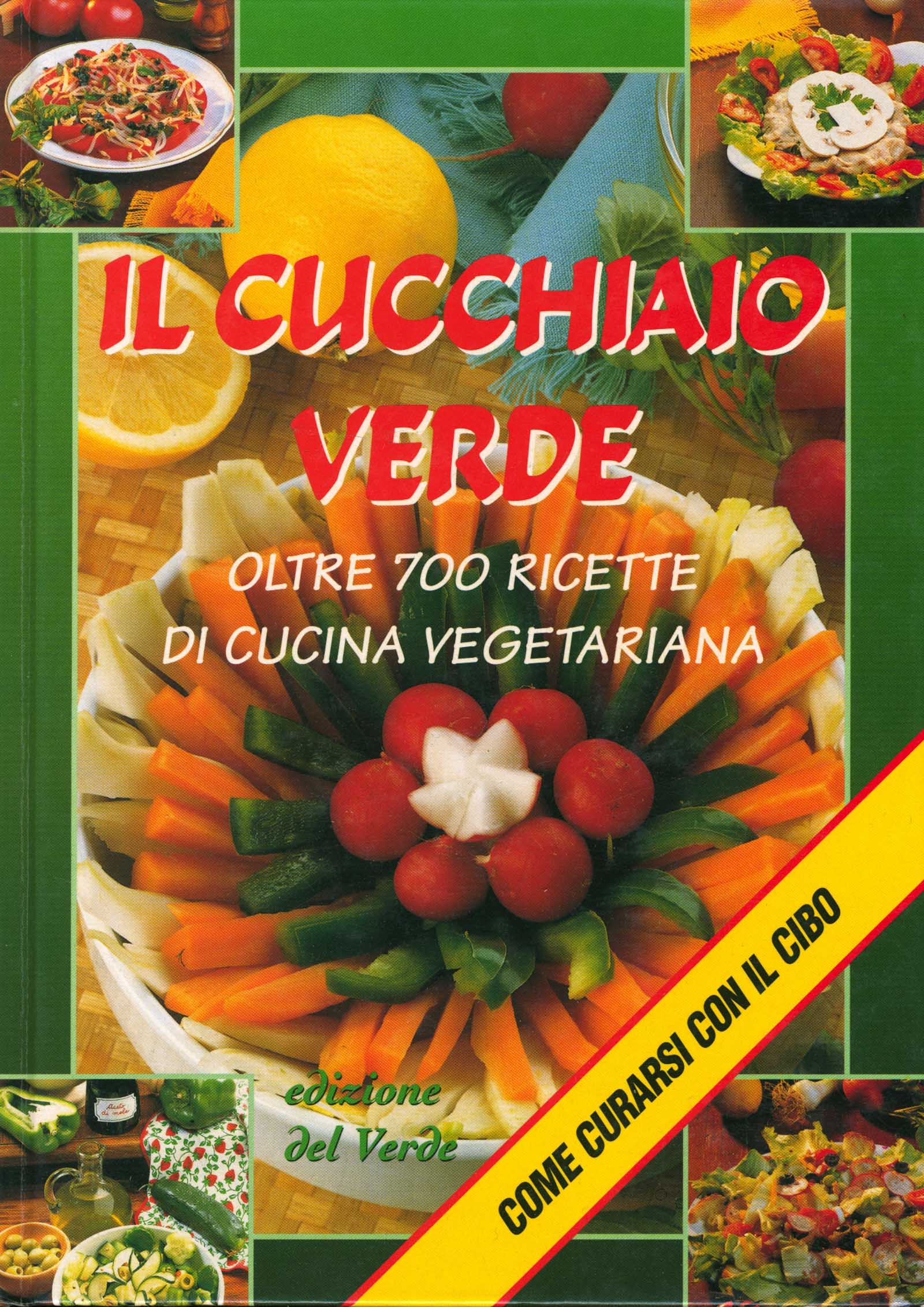 Il cucchiaio verde. Oltre 700 ricette di cucina vegetariana