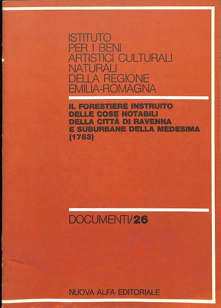 Il forestiere instruito delle cose notabili della città di Ravenna …