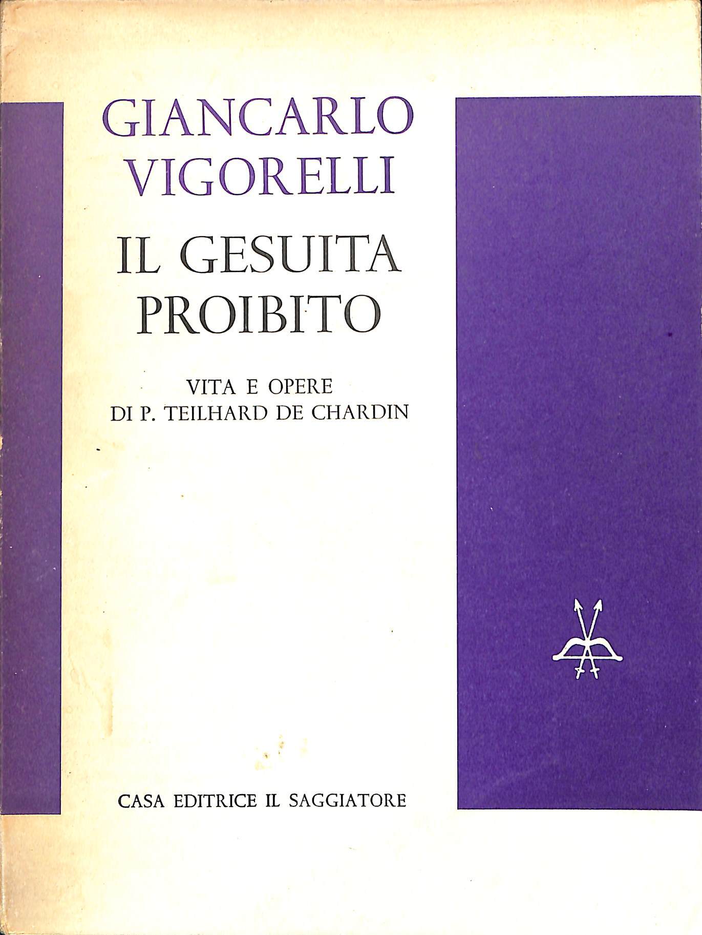 Il gesuita proibito : vita e opere di P. Teilhard …