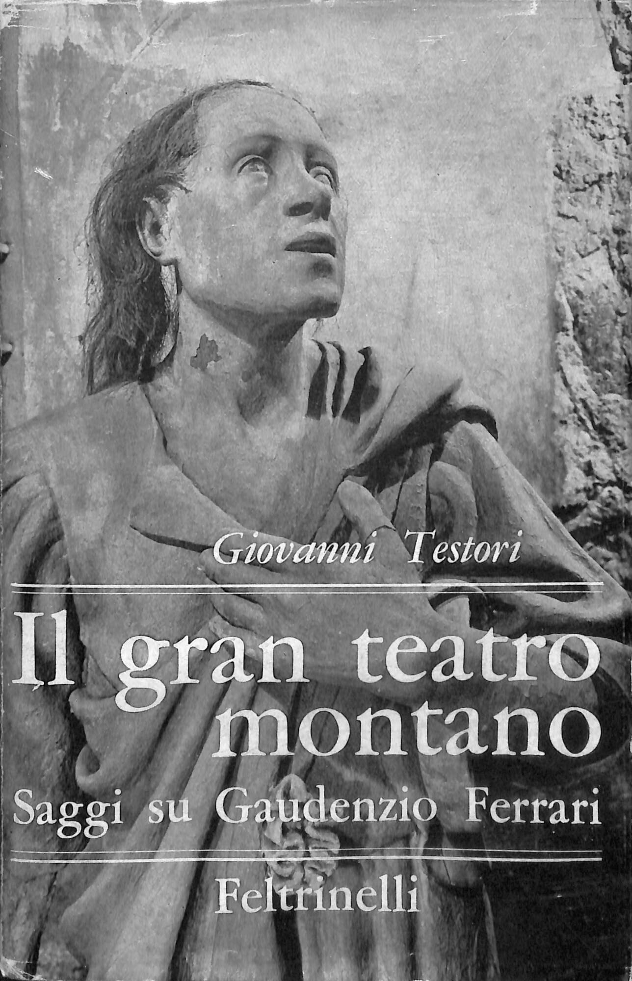 Il gran teatro montano : saggi su Gaudenzio Ferrari