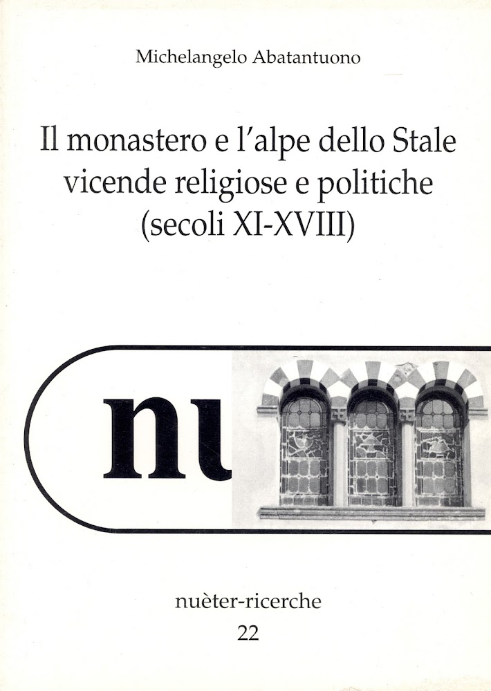 Il monastero e l'alpe dello Stale. Vicende religiose e politiche …