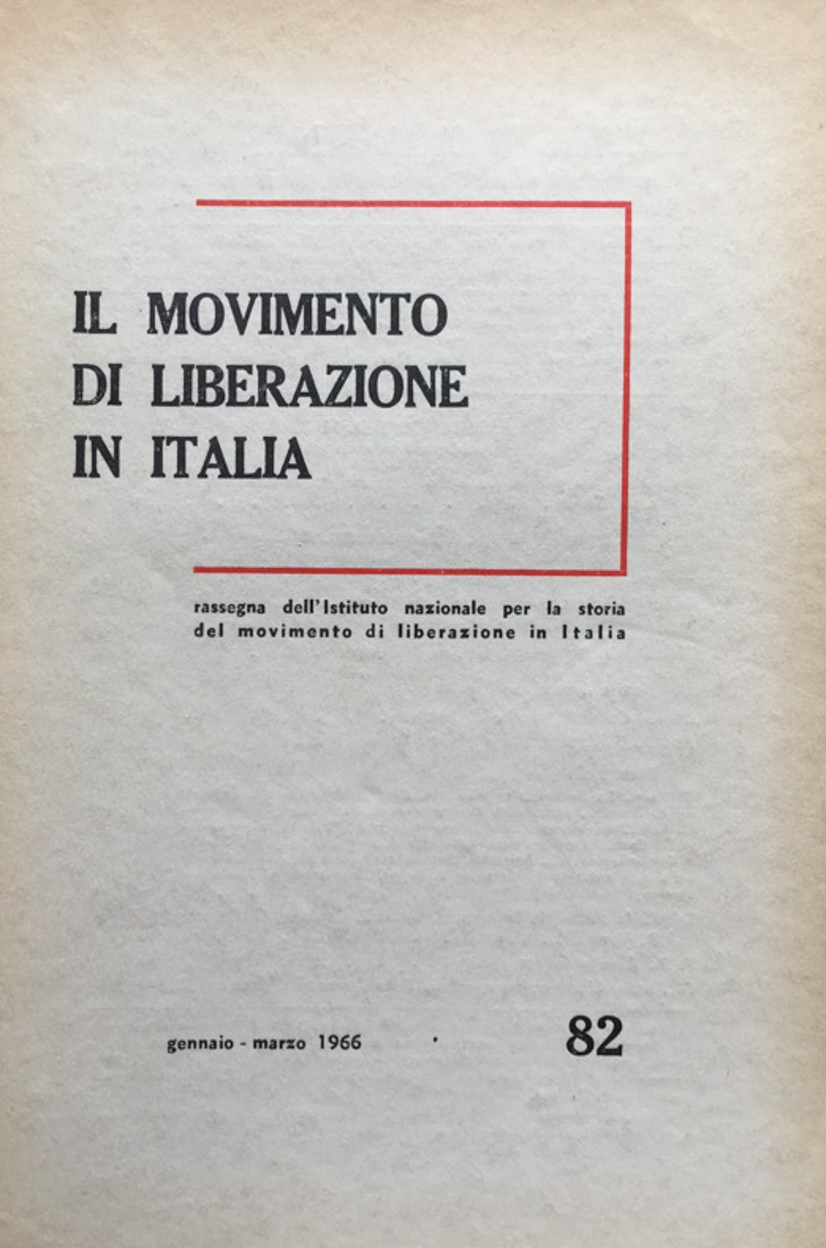 'Il Movimento di Liberazione in Italia''genn.-marzo., fasc. 1^, n^ 82.