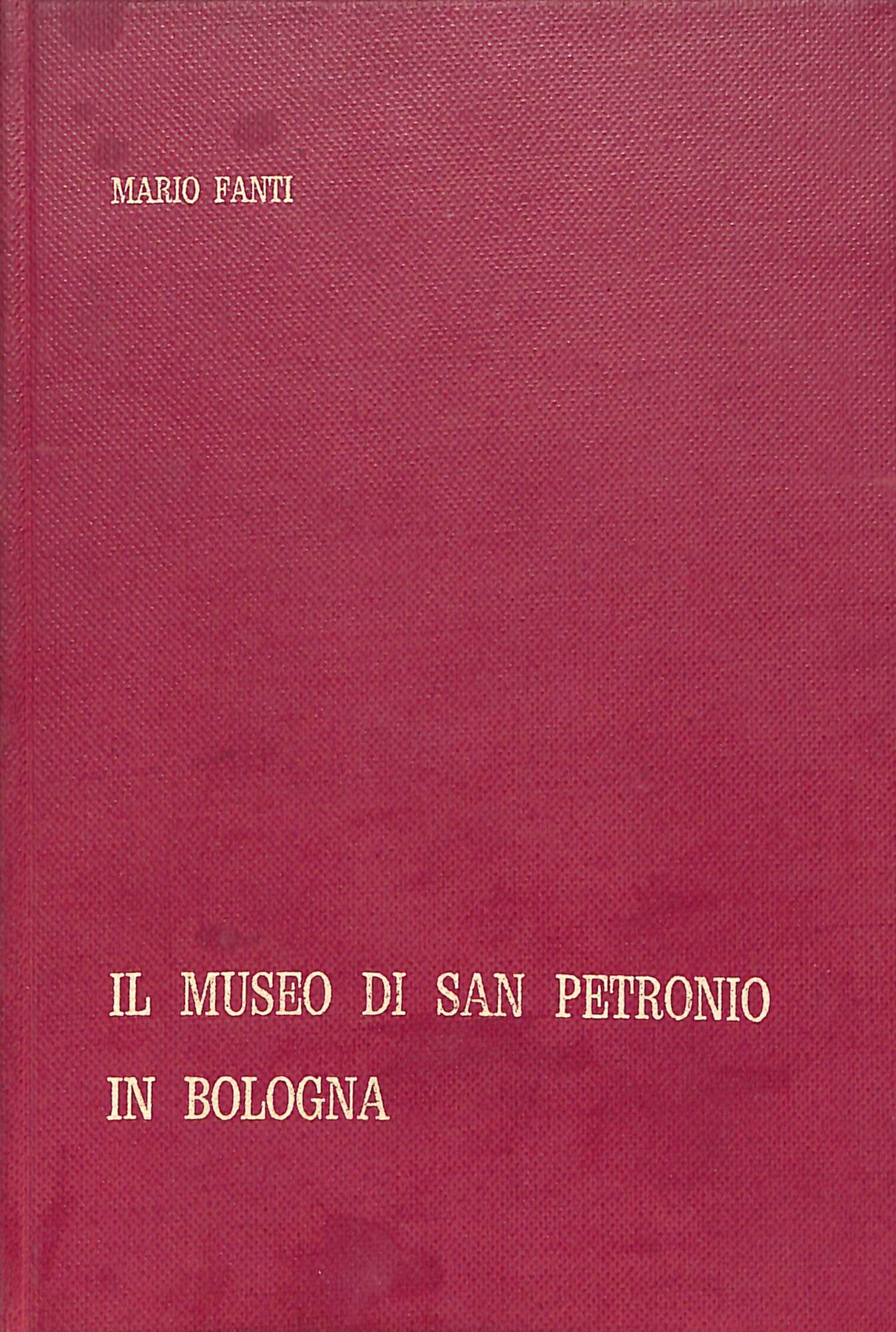 Il museo di San Petronio in Bologna : catalogo