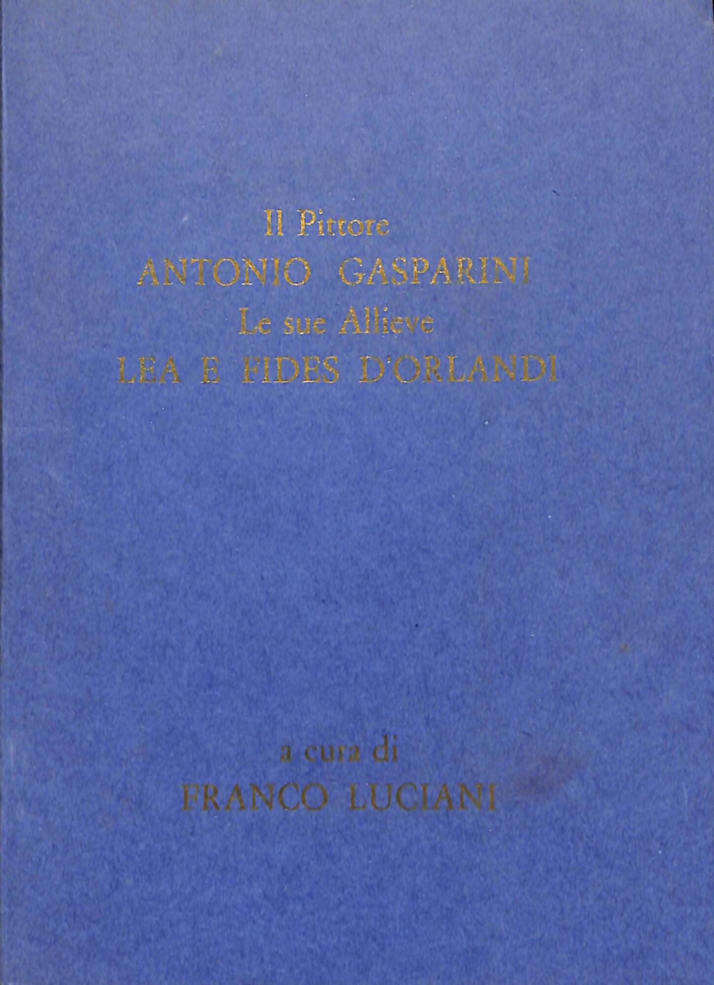 Il pittore Antonio Gasparini Le sue allieve Lea e Fides …