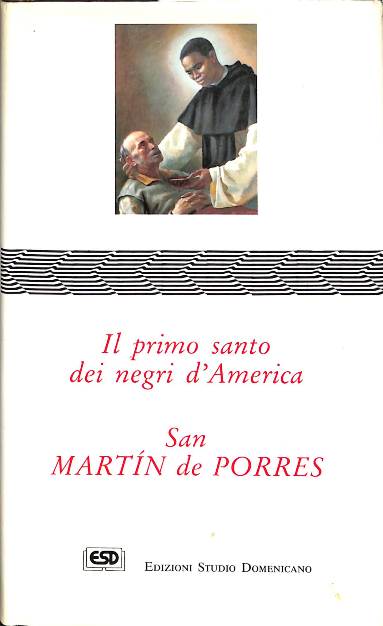 Il primo santo dei negri d'America : san Martín de …
