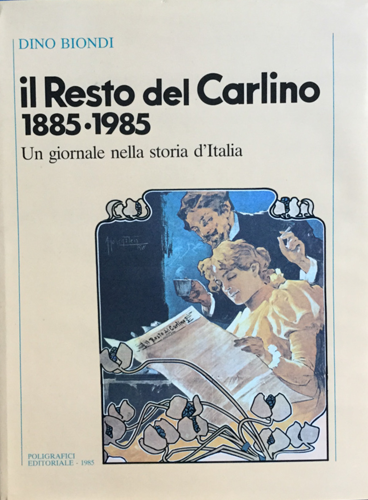 Il Resto del Carlino 1885 - 1985. Un giornale nella …