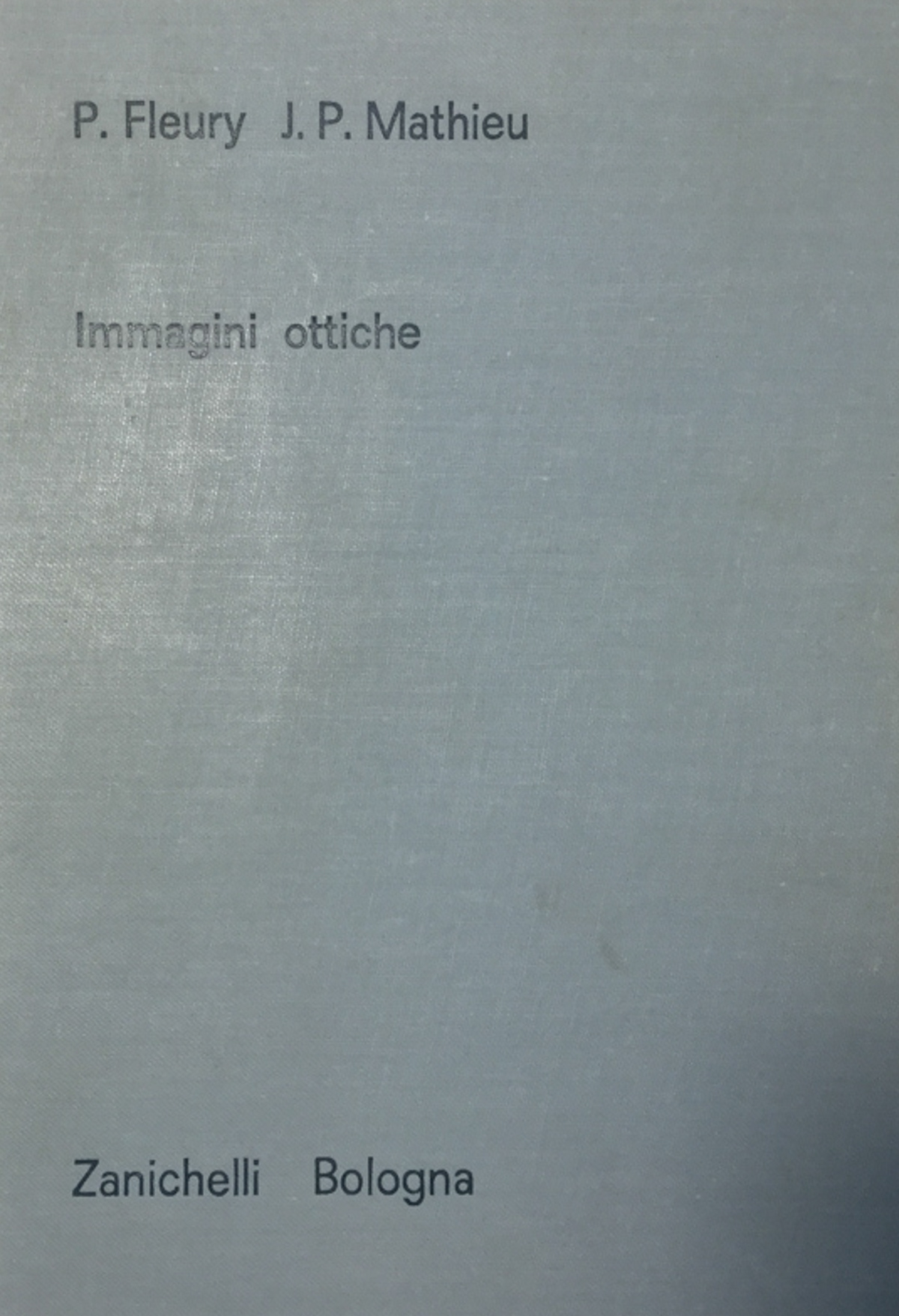 Immagini ottiche. Fleury Mathieu Zanichelli 1965
